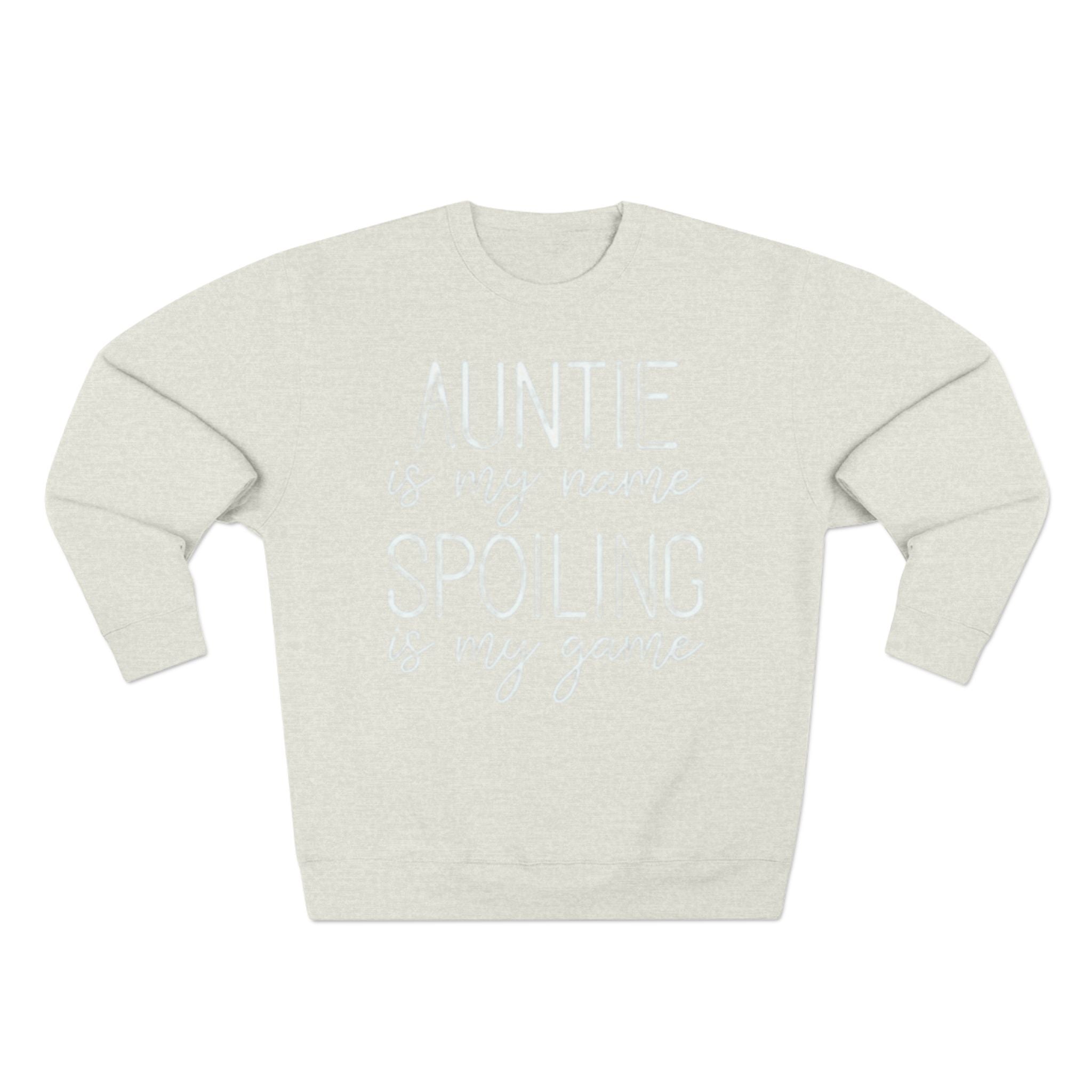 Auntie Is My Name, Spoiling Is My Game Sweatshirt