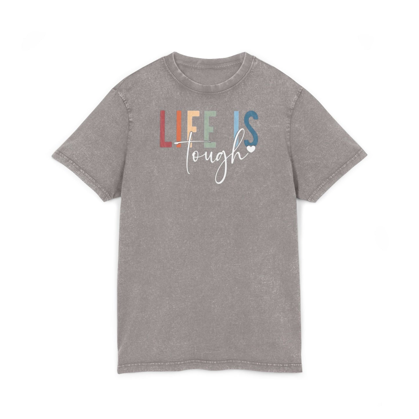 Acid Wash Tee  "Life Is Tough" Inspirational Retro Graphic T-Shirt