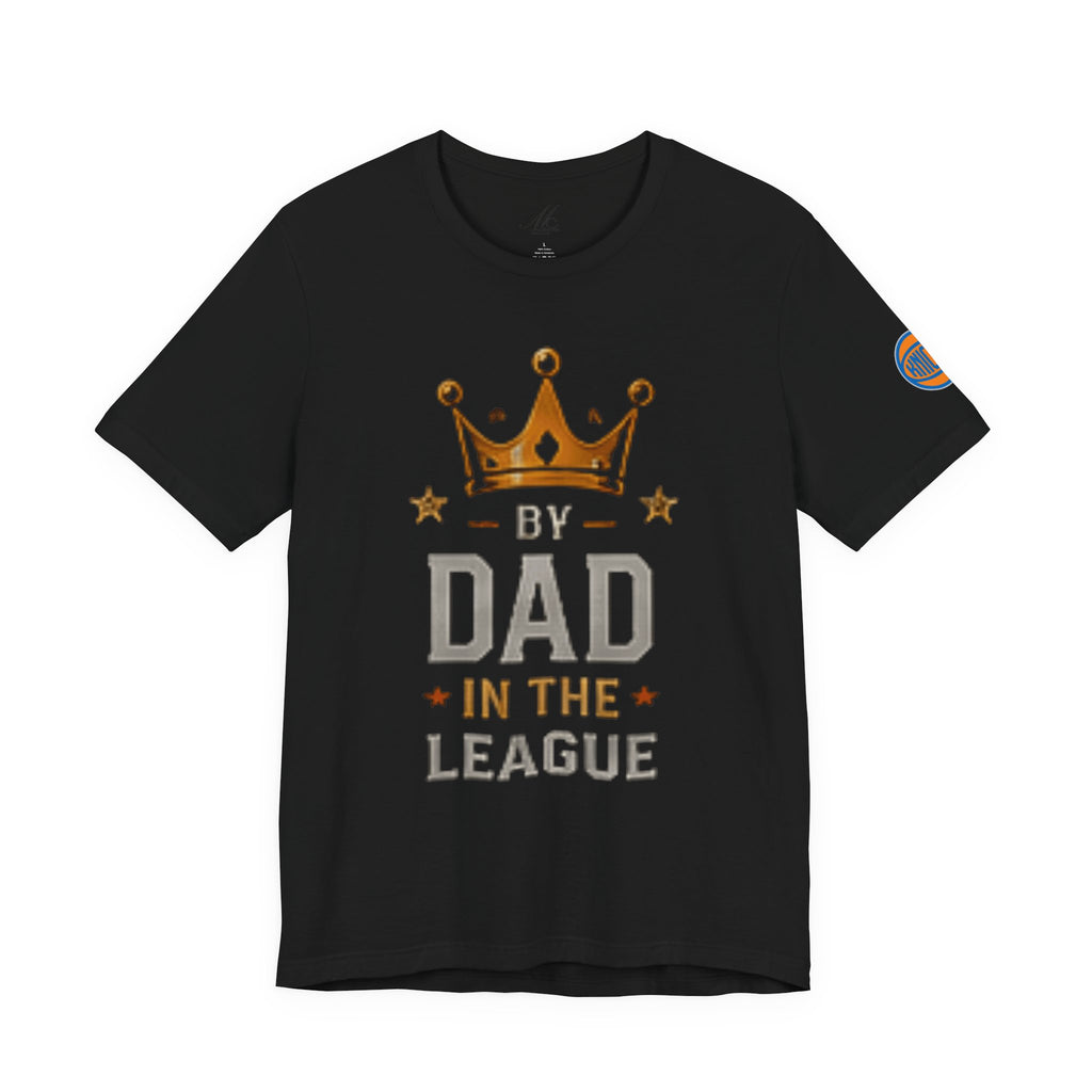Dad In The League T-Shirt — Crowned "By Dad In The League" Tee for Fathers, Father’s Day Gift