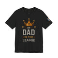 Dad In The League T-Shirt — Crowned "By Dad In The League" Tee for Fathers, Father’s Day Gift