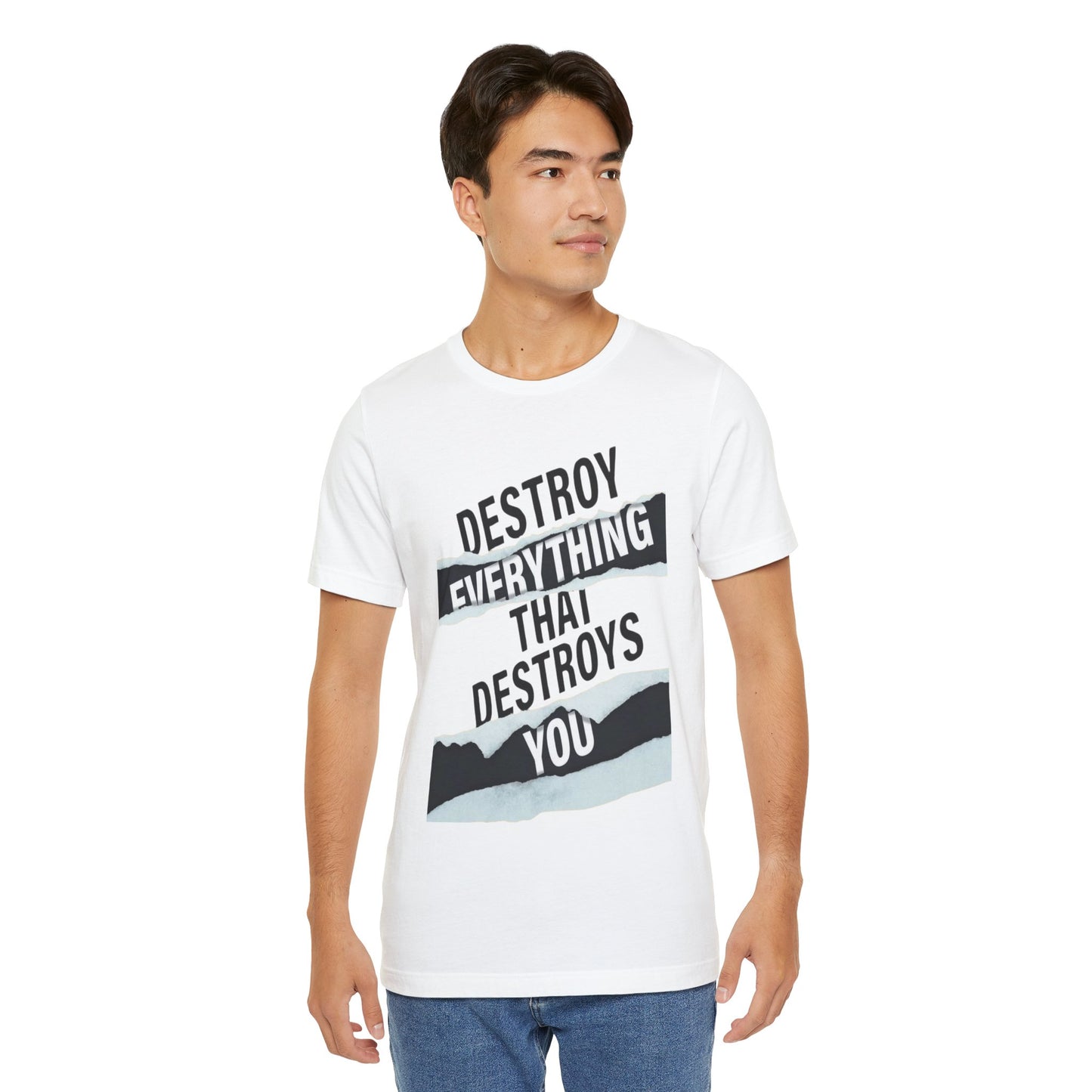 Destroy Everything That Destroys You T-Shirt  Bold Typographic Graphic Tee