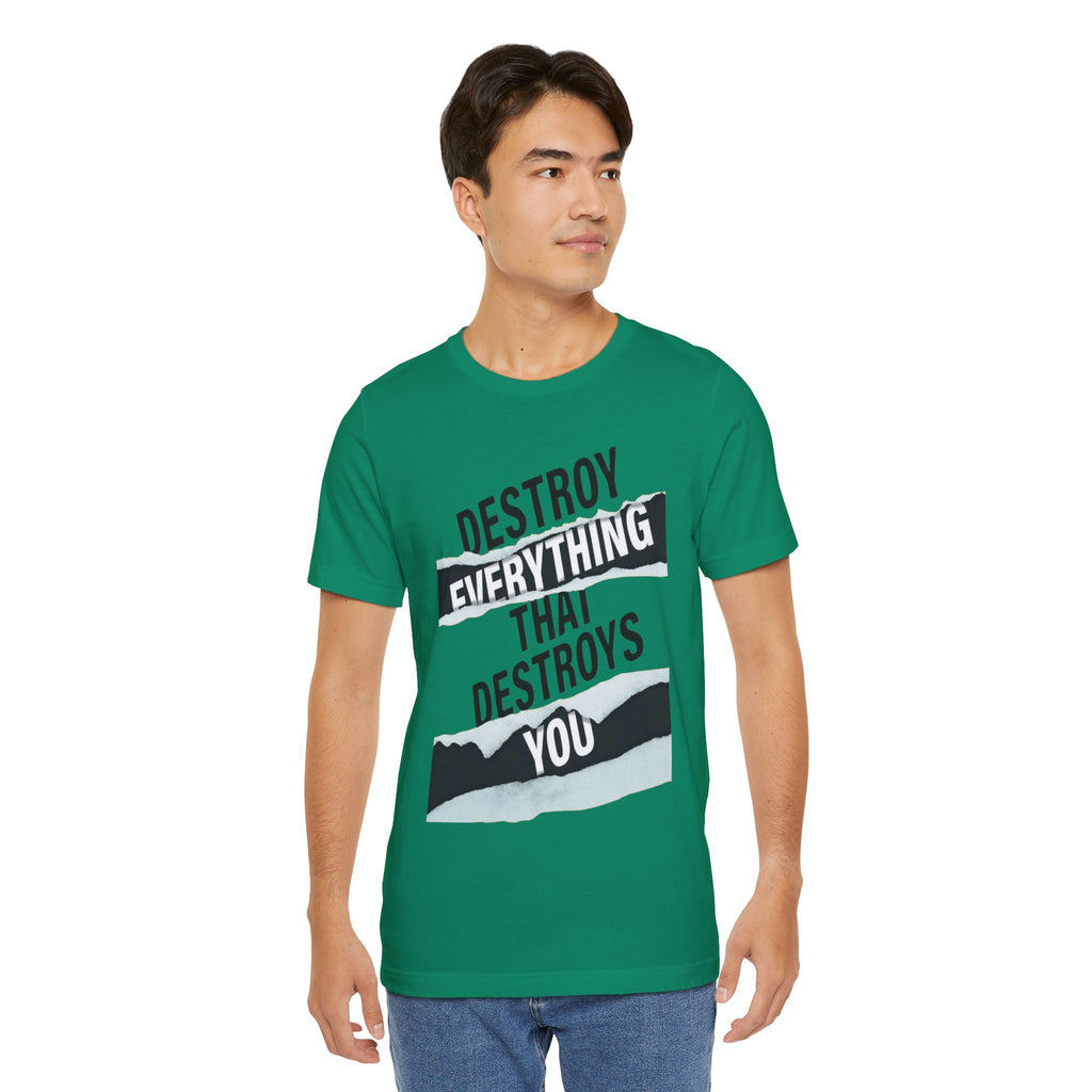 Destroy Everything That Destroys You T-Shirt  Bold Typographic Graphic Tee
