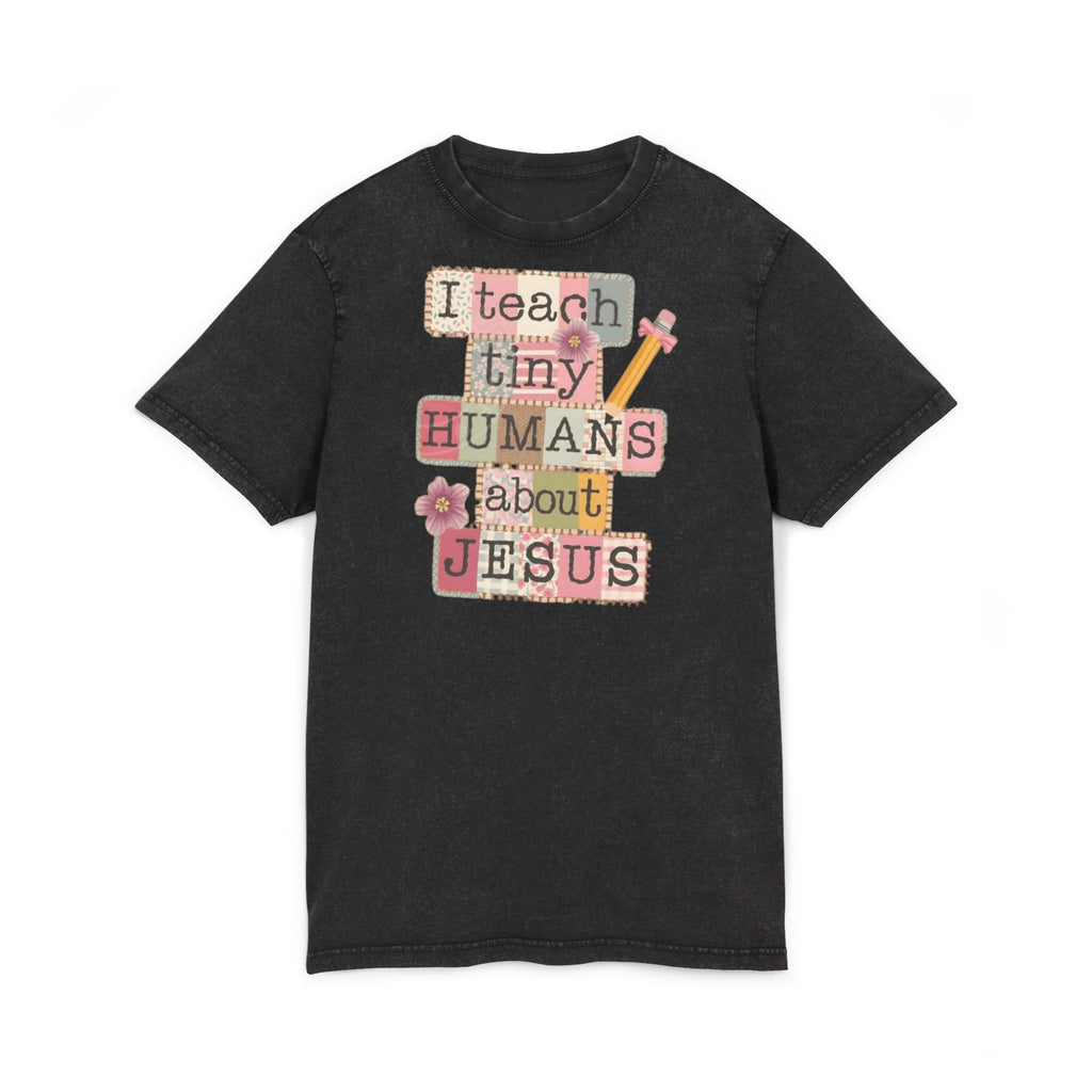 Christian Teacher Acid-Wash Tee  "I Teach Tiny Humans About Jesus"