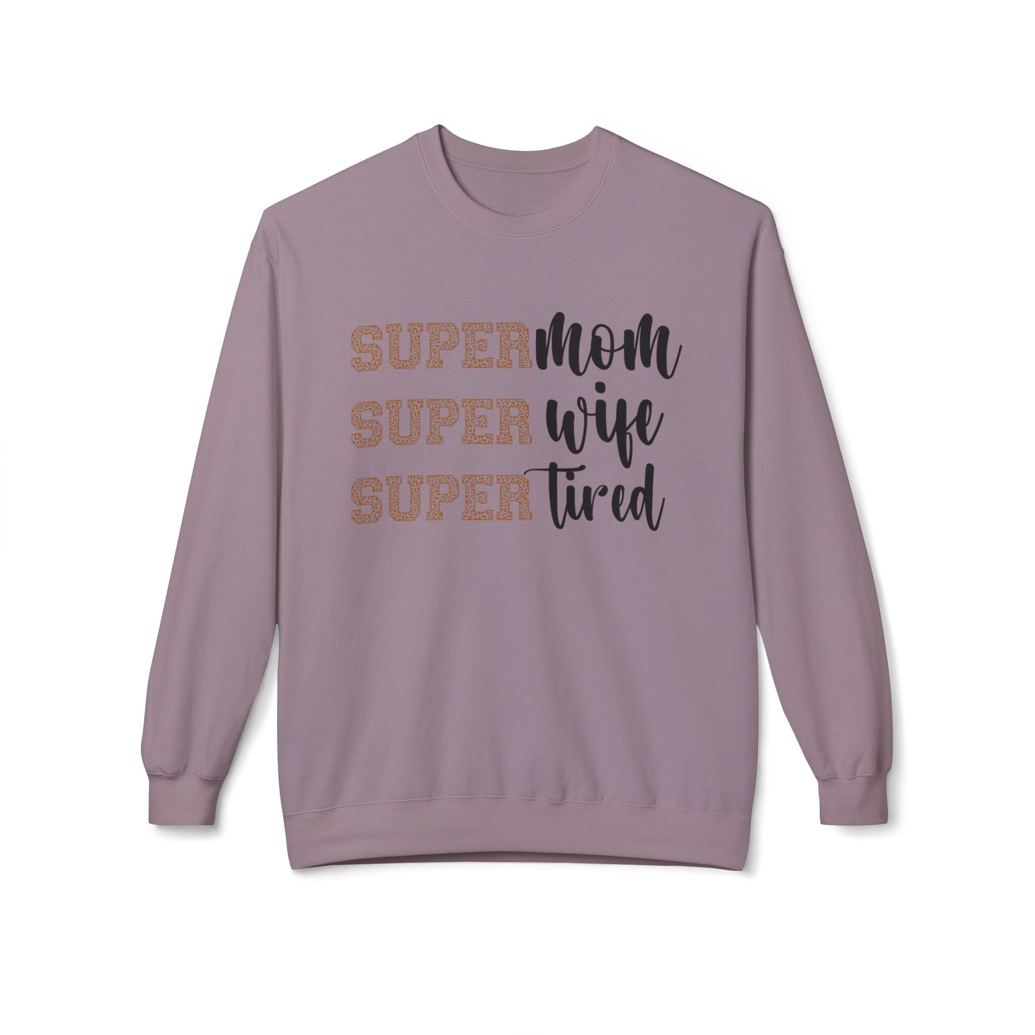 Super Mom, Super Wife, Super Tired" Crewneck Sweatshirt