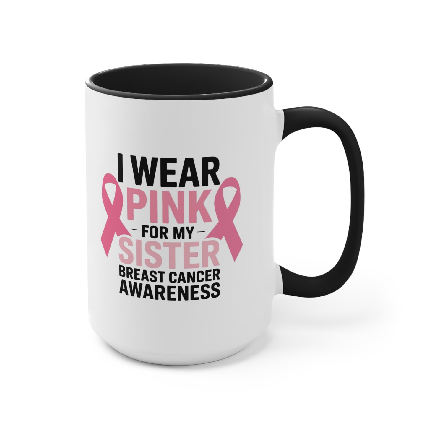 Breast Cancer Awareness Accent Mug - I Wear Pink for My Sister