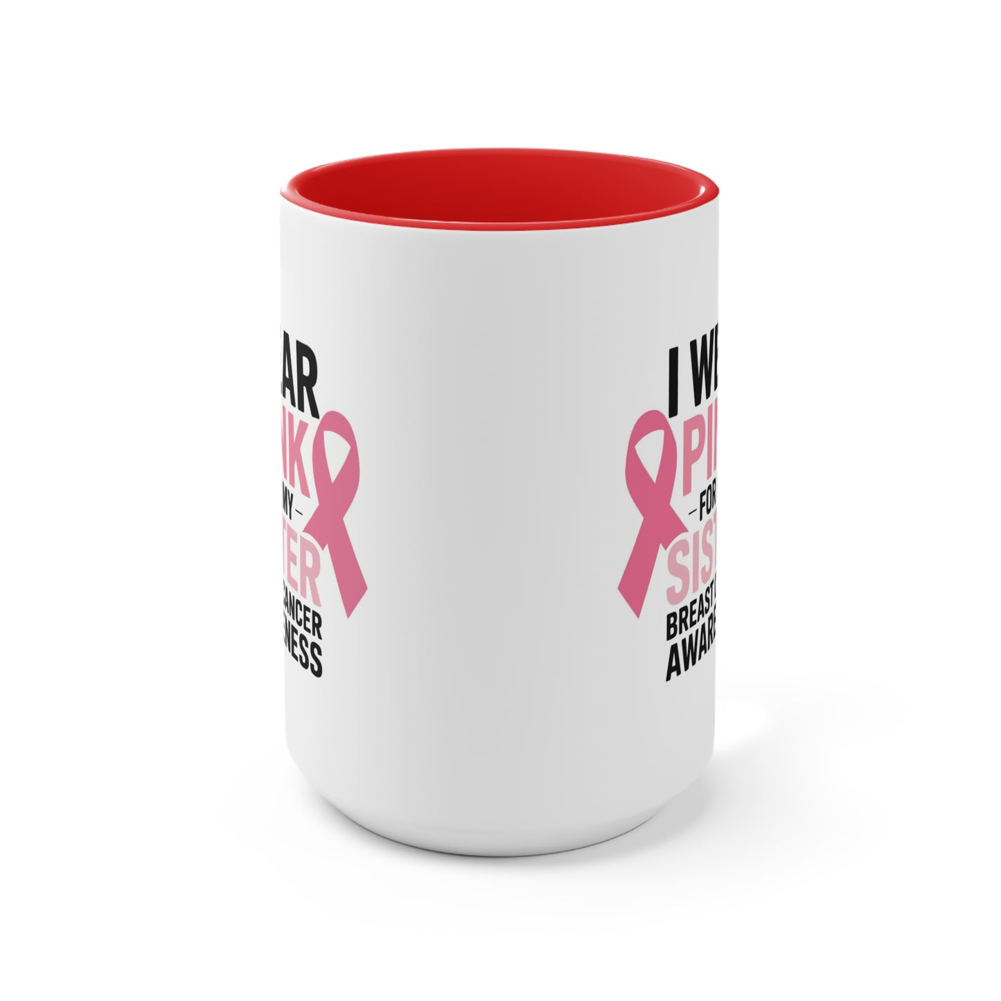 Breast Cancer Awareness Accent Mug - I Wear Pink for My Sister