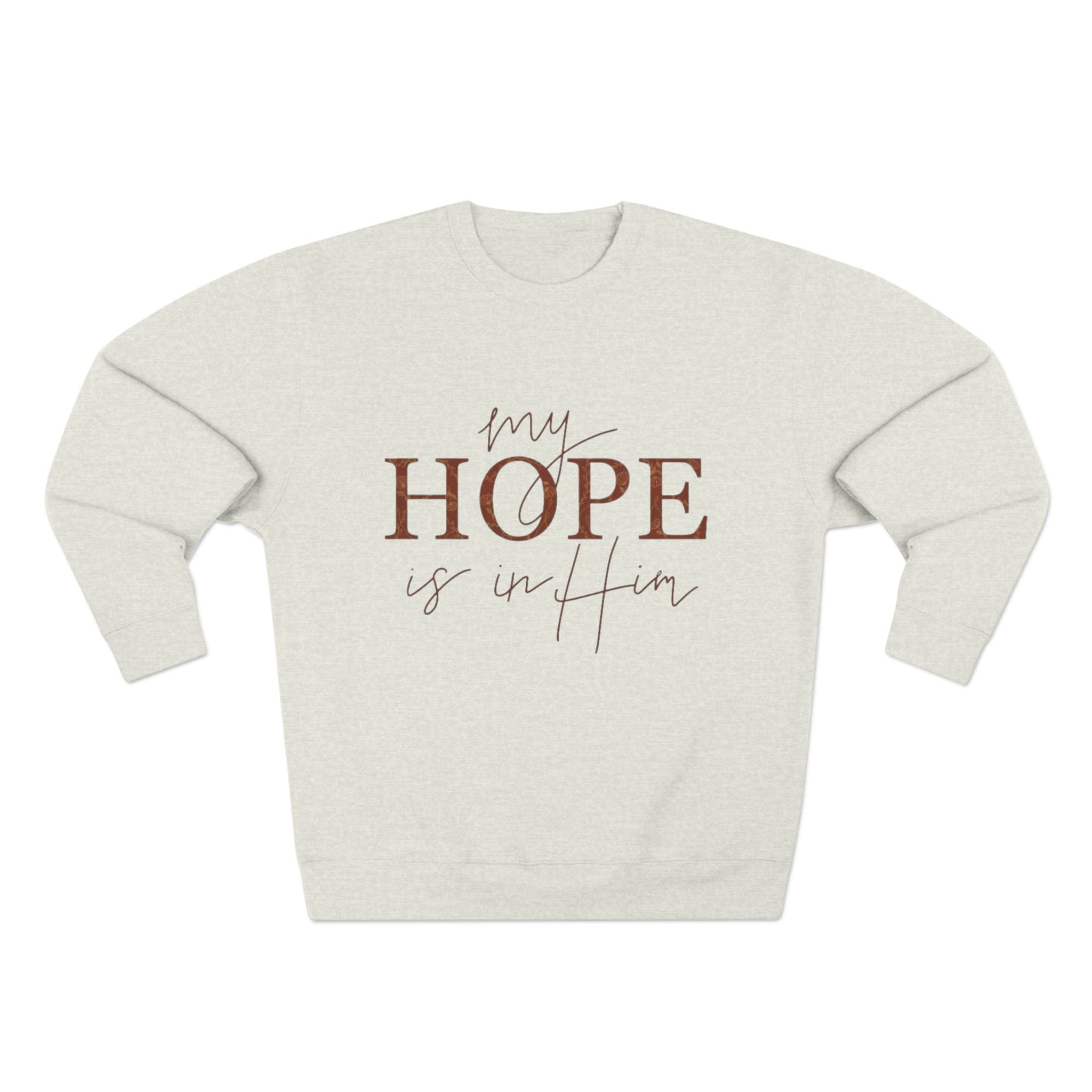 My Hope Is In Him Crewneck Sweatshirt — Christian Inspirational Faith Pullover