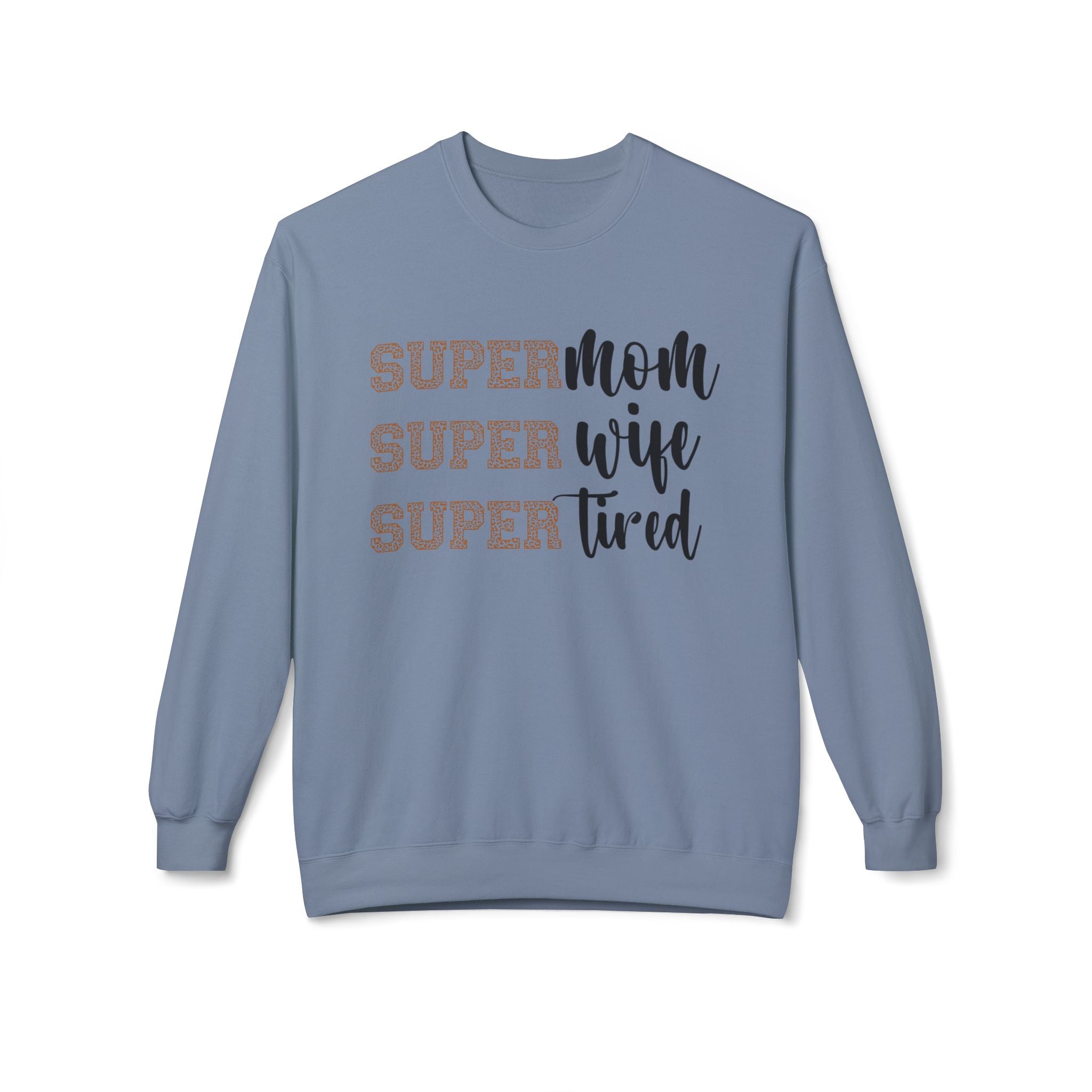 Super Mom, Super Wife, Super Tired" Crewneck Sweatshirt