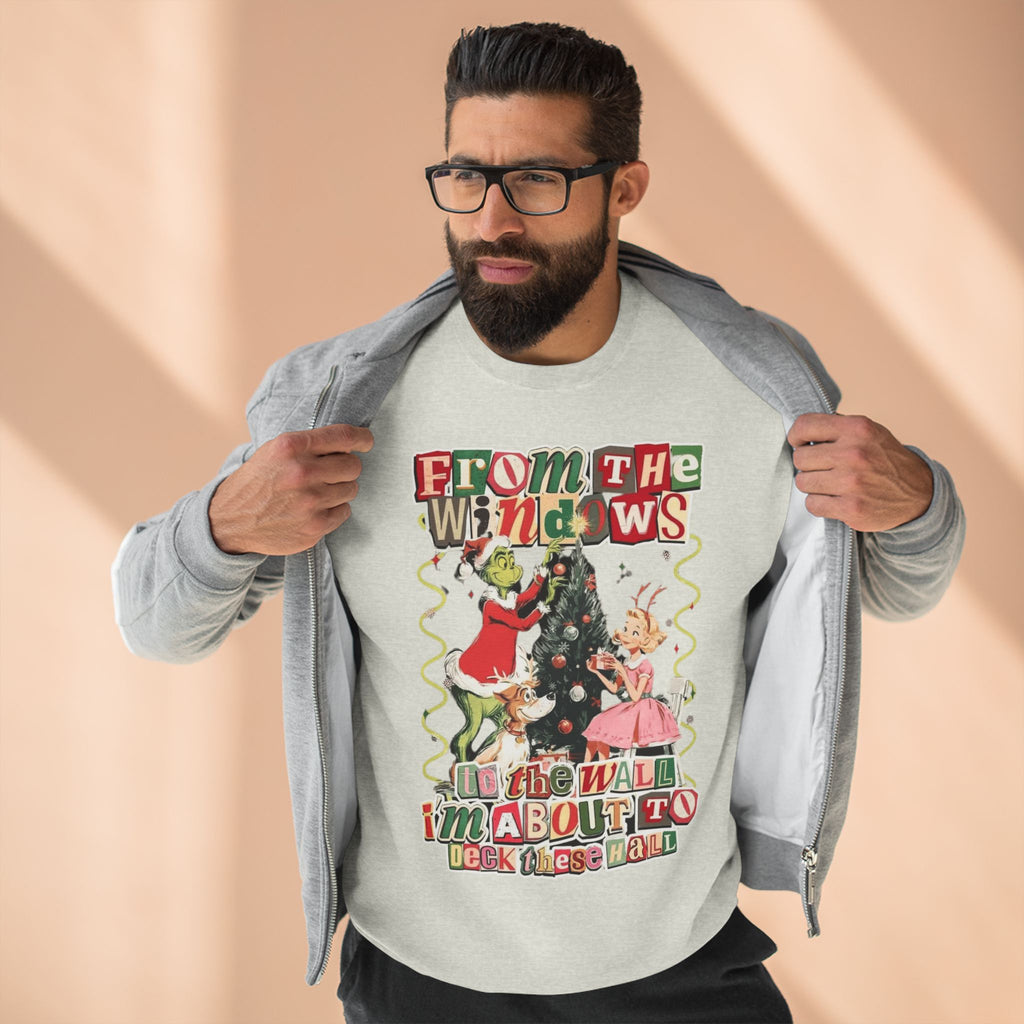 Christmas Sweatshirt — "From the Windows to the Wall I'm About to Deck the Halls" Holiday Crewneck