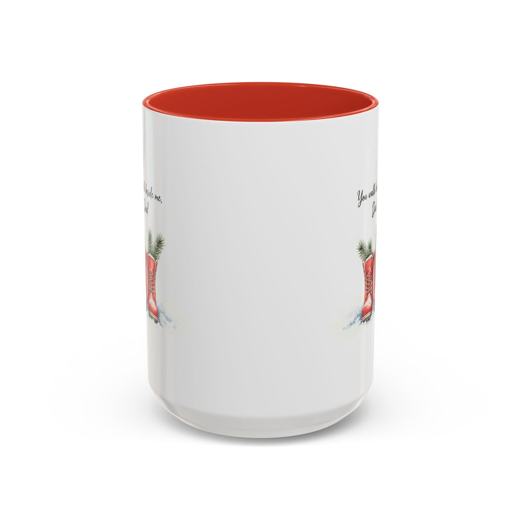 You Will Be Beside Me, Dad Coffee Mug - Festive Accent for Father's Day & Christmas Holiday Coffee Cups with Festive Quotes & Designs