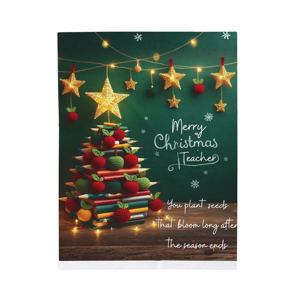 Merry Christmas Teacher Velveteen Blanket "You plant seeds that bloom long after the season ends"