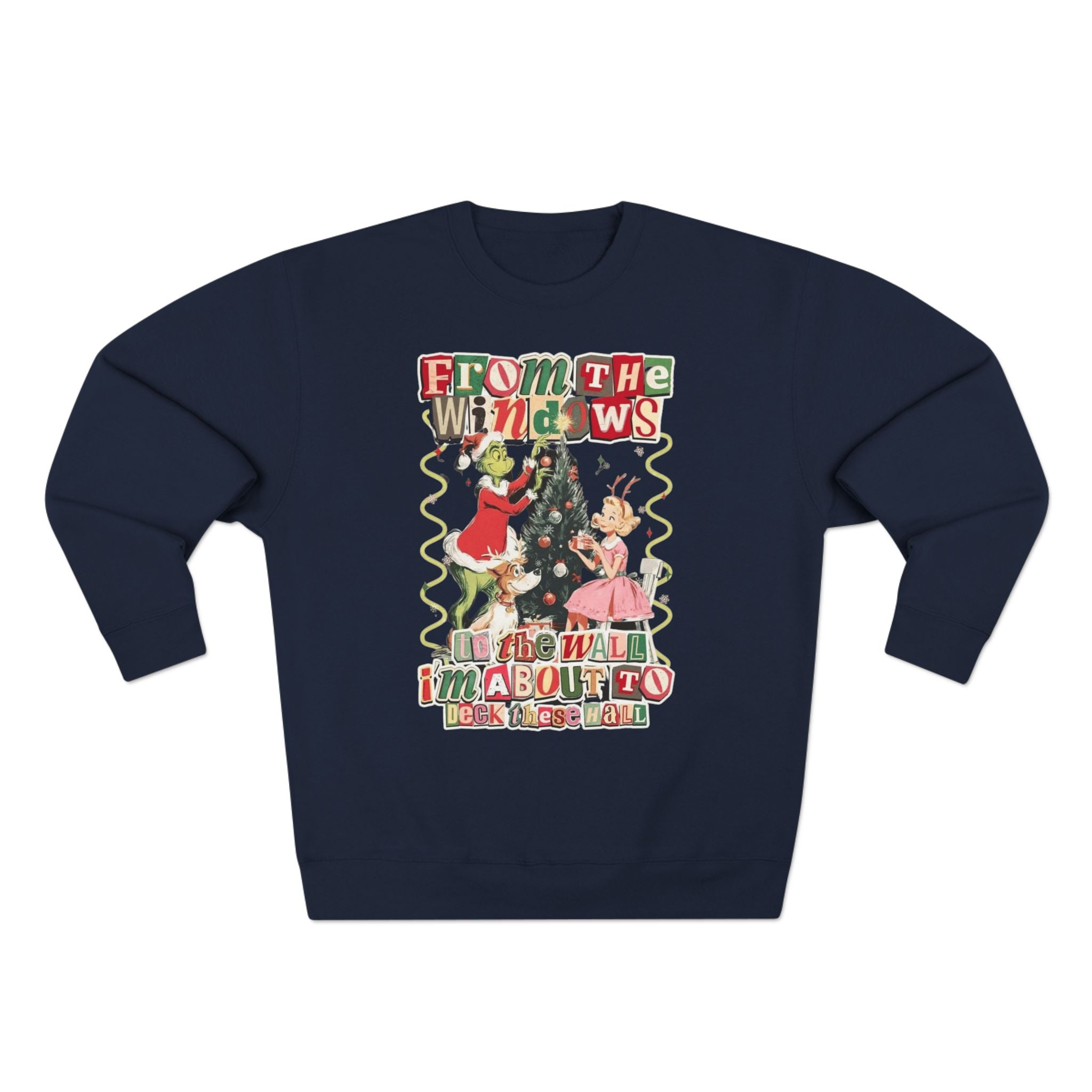 Christmas Sweatshirt — "From the Windows to the Wall I'm About to Deck the Halls" Holiday Crewneck