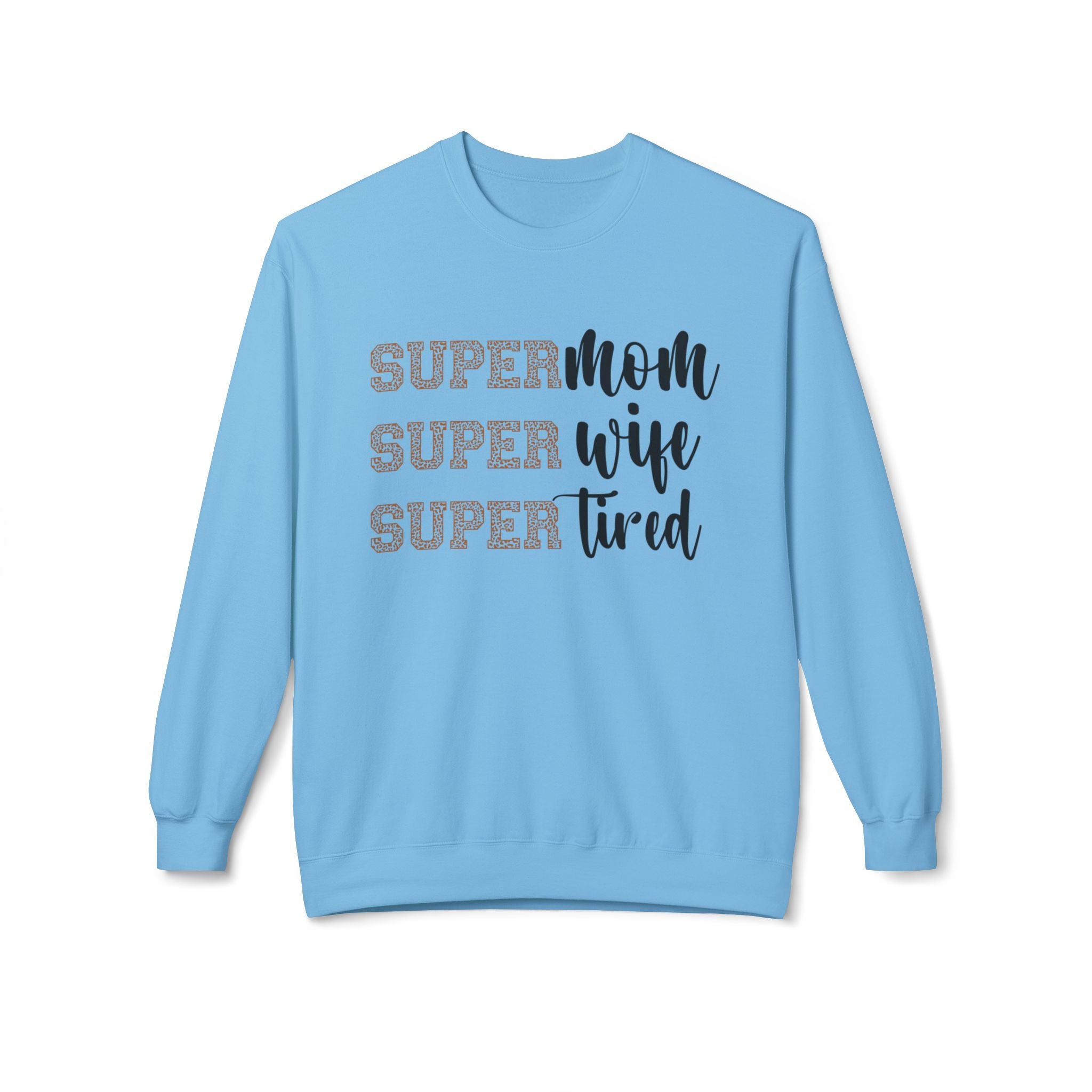 Super Mom, Super Wife, Super Tired" Crewneck Sweatshirt