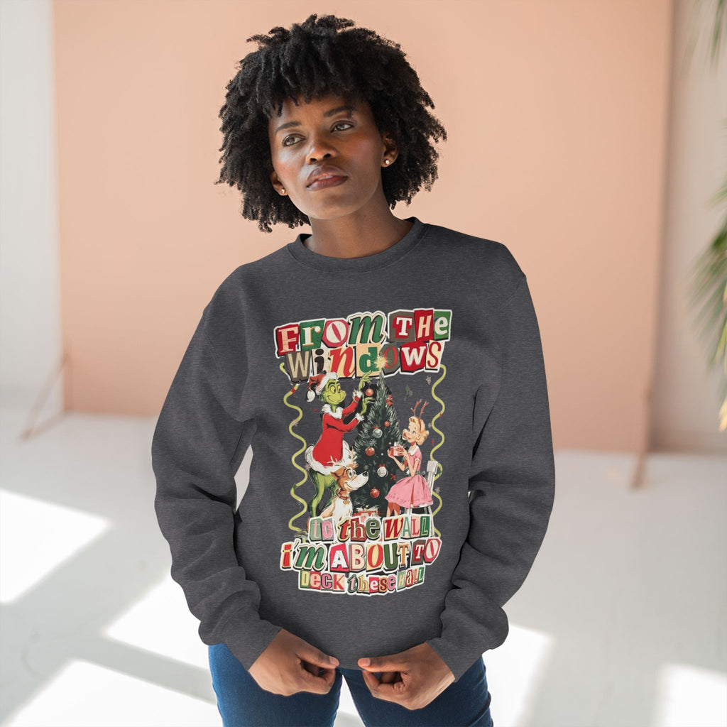 Christmas Sweatshirt — "From the Windows to the Wall I'm About to Deck the Halls" Holiday Crewneck