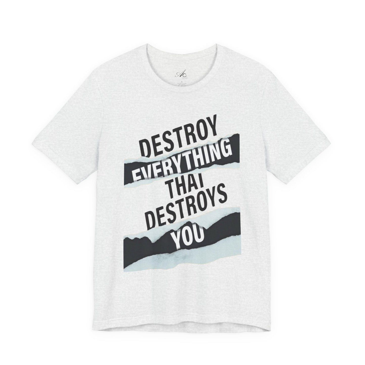 Destroy Everything That Destroys You T-Shirt  Bold Typographic Graphic Tee