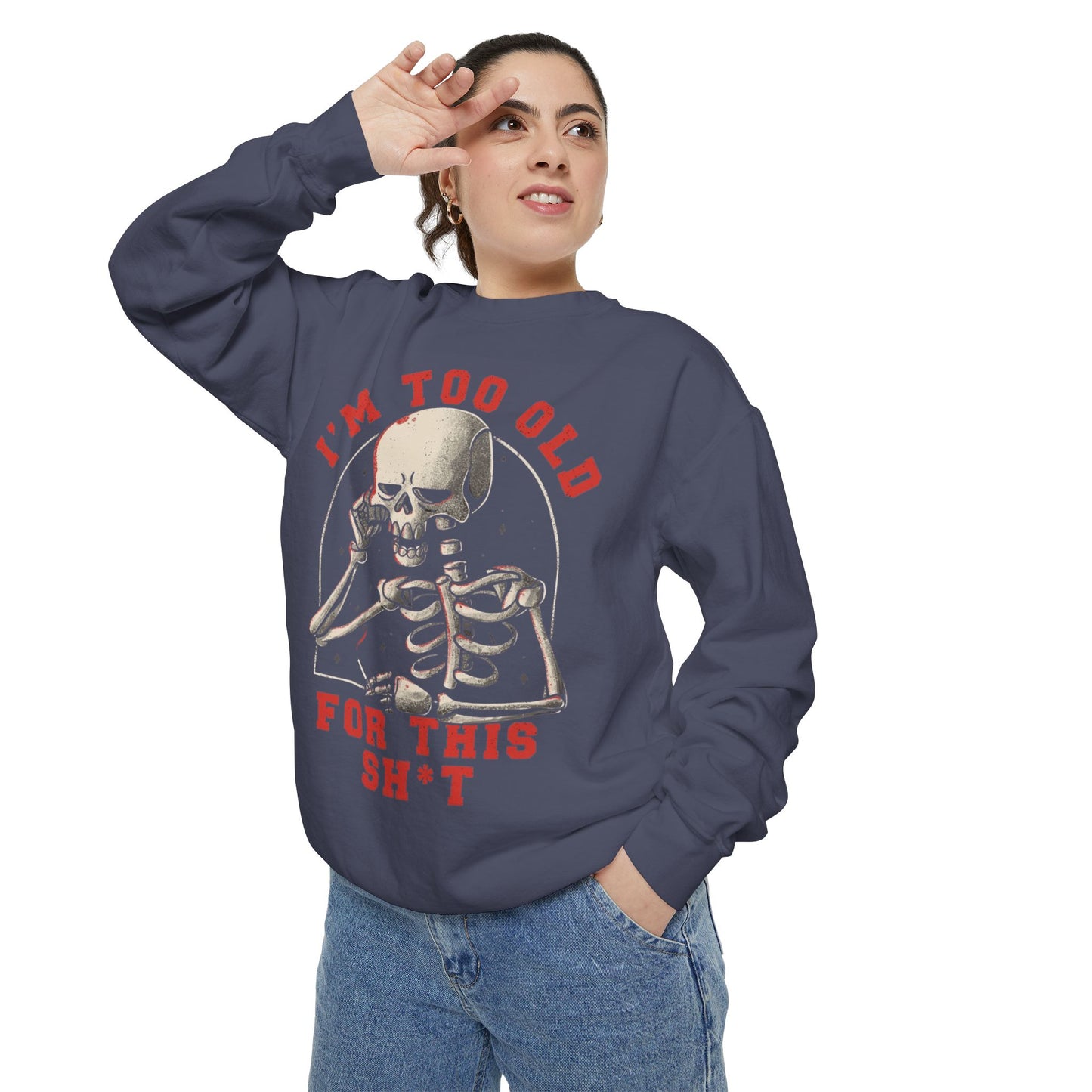 I'm Too Old for This Sweatshirt, Unisex Garment-Dyed Sweatshirt for Halloween, Funny Gift for Adults, Casual Wear, Cozy Fall Sweater