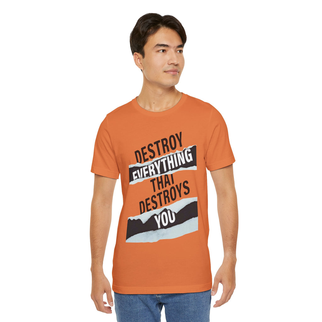 Destroy Everything That Destroys You T-Shirt  Bold Typographic Graphic Tee