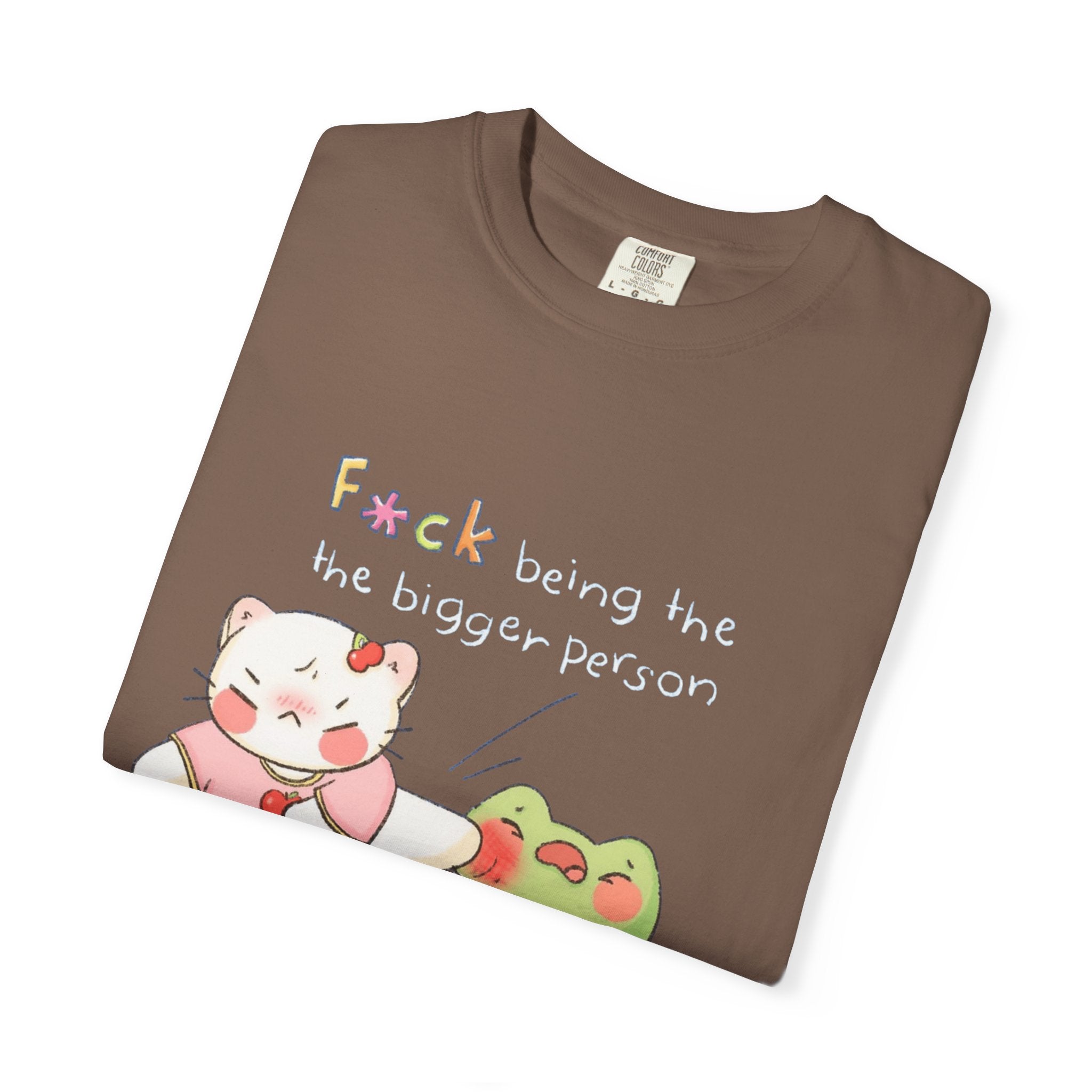 Graphic T-Shirt  Cute Kicking Cat & Frog with 'F*ck Being The Bigger Person' Slogan