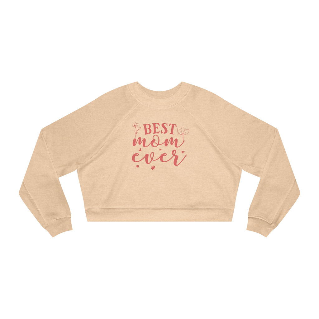 Best Mom Ever Cropped Sweatshirt  Mother's Day Cozy Pullover
