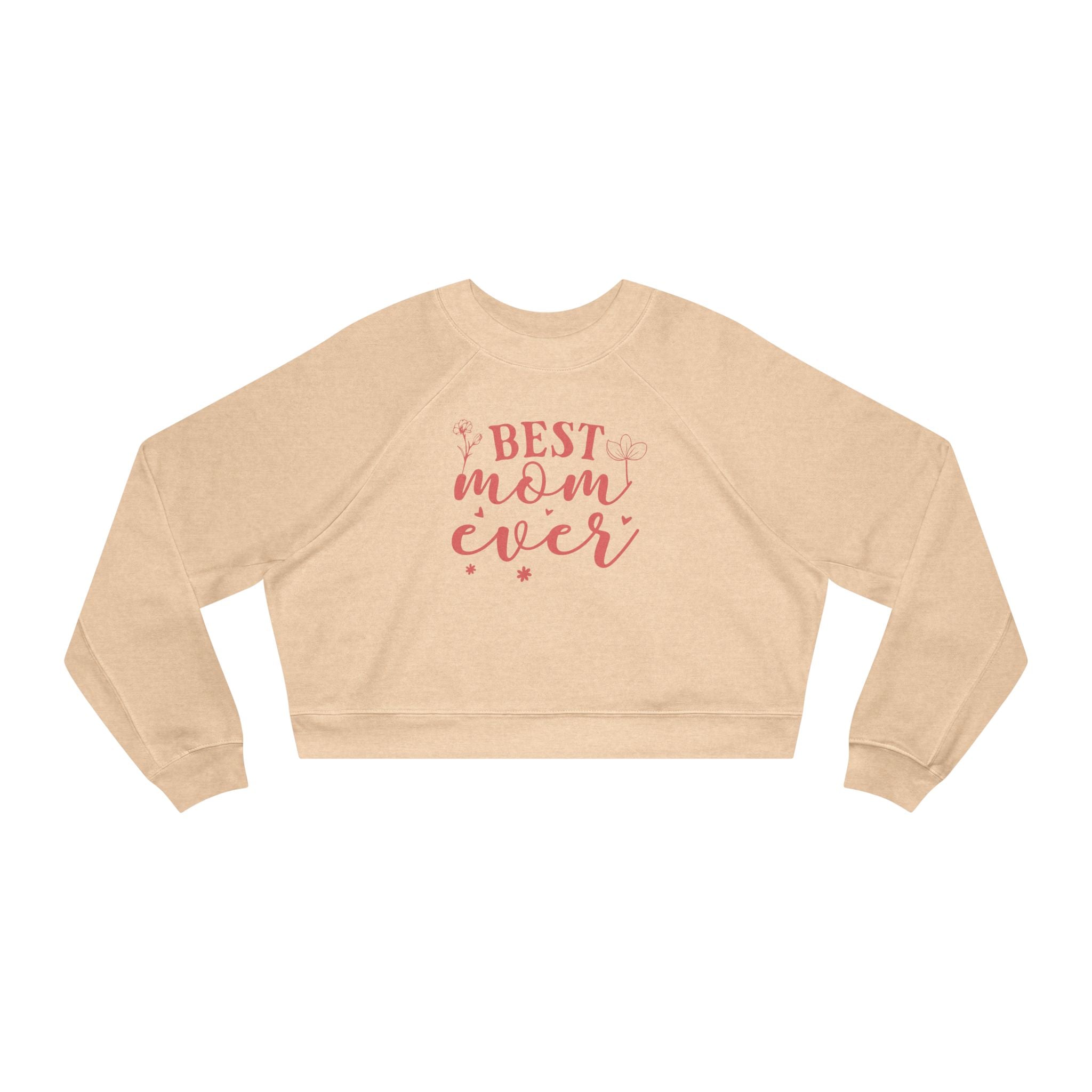 Best Mom Ever Cropped Sweatshirt  Mother's Day Cozy Pullover
