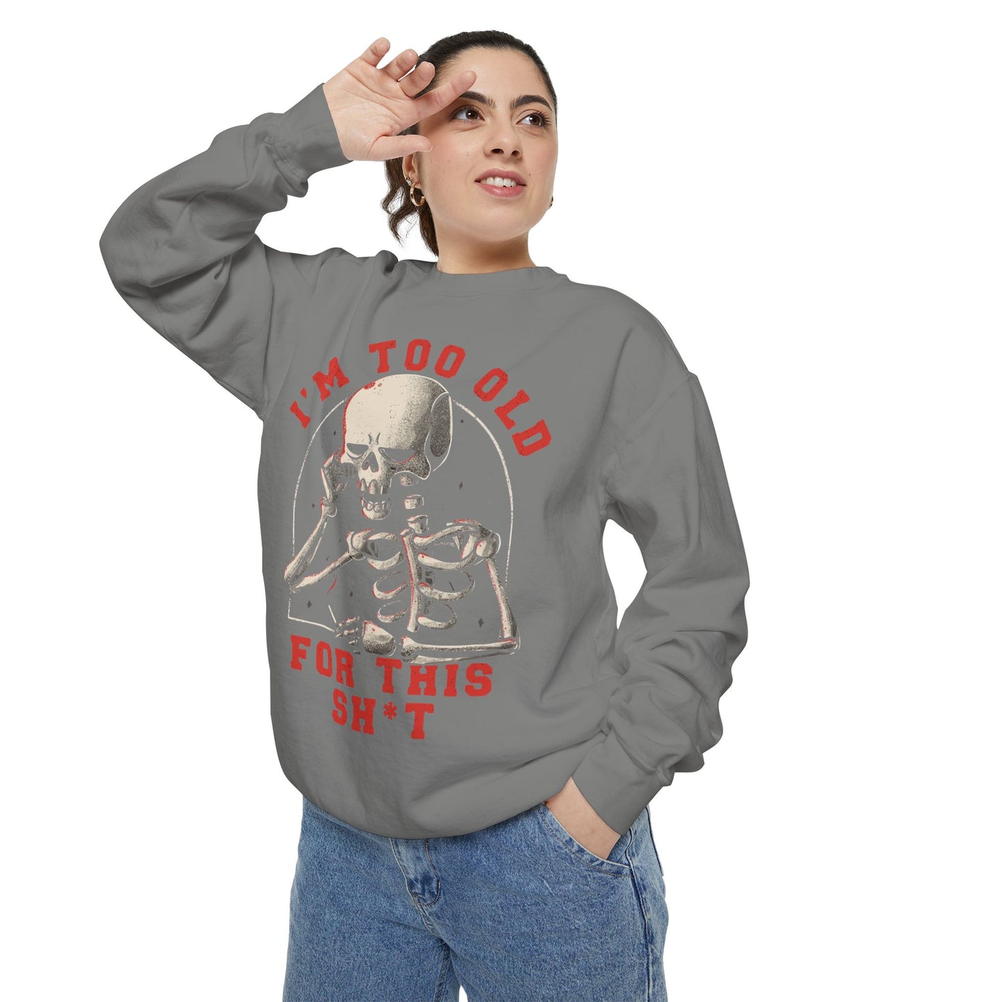 I'm Too Old for This Sweatshirt, Unisex Garment-Dyed Sweatshirt for Halloween, Funny Gift for Adults, Casual Wear, Cozy Fall Sweater