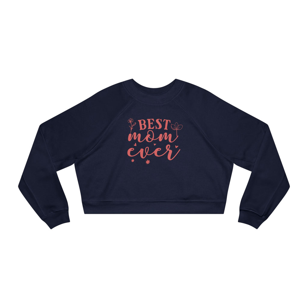 Best Mom Ever Cropped Sweatshirt  Mother's Day Cozy Pullover