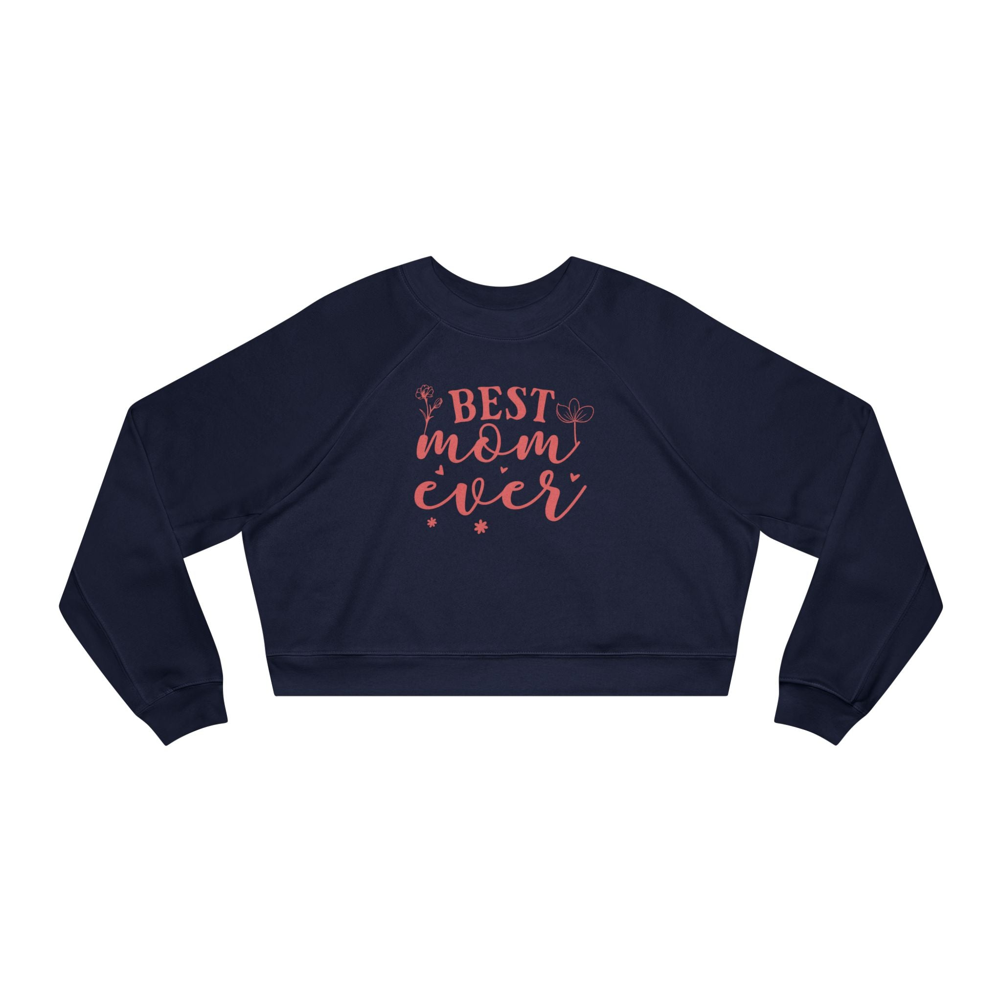 Best Mom Ever Cropped Sweatshirt  Mother's Day Cozy Pullover