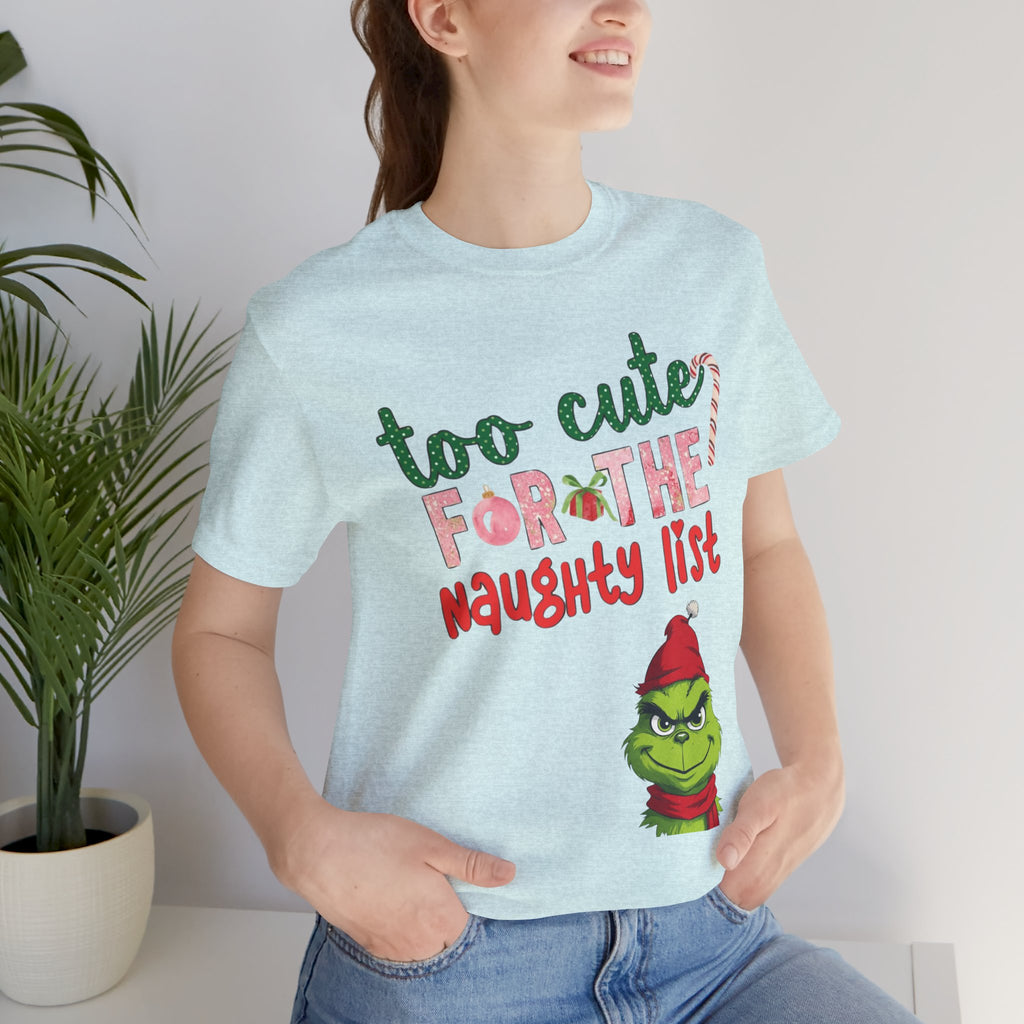 Christmas T-Shirts and Sweatshirts Collection Cute Grinch Holiday Tee 'Too Cute for the Naughty List' Unisex Jersey T-Shirt