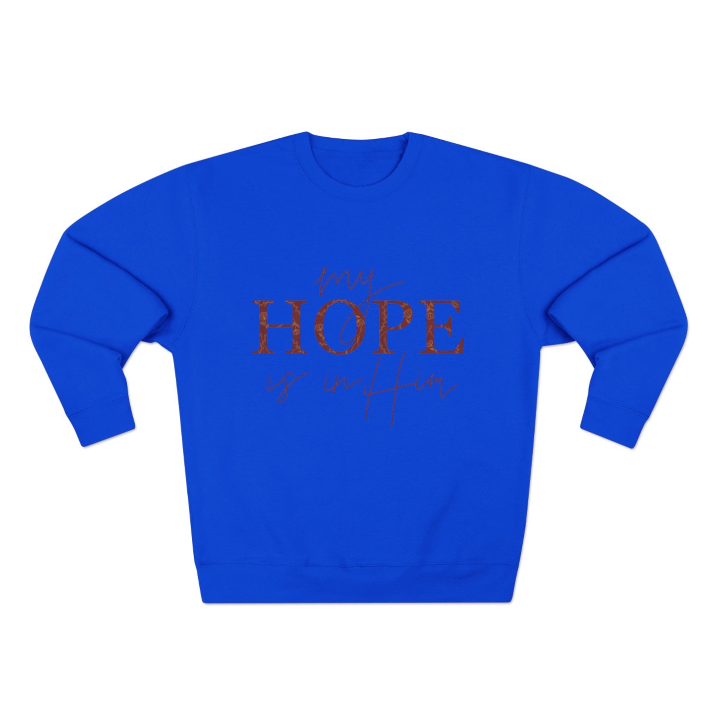 My Hope Is In Him Crewneck Sweatshirt — Christian Inspirational Faith Pullover