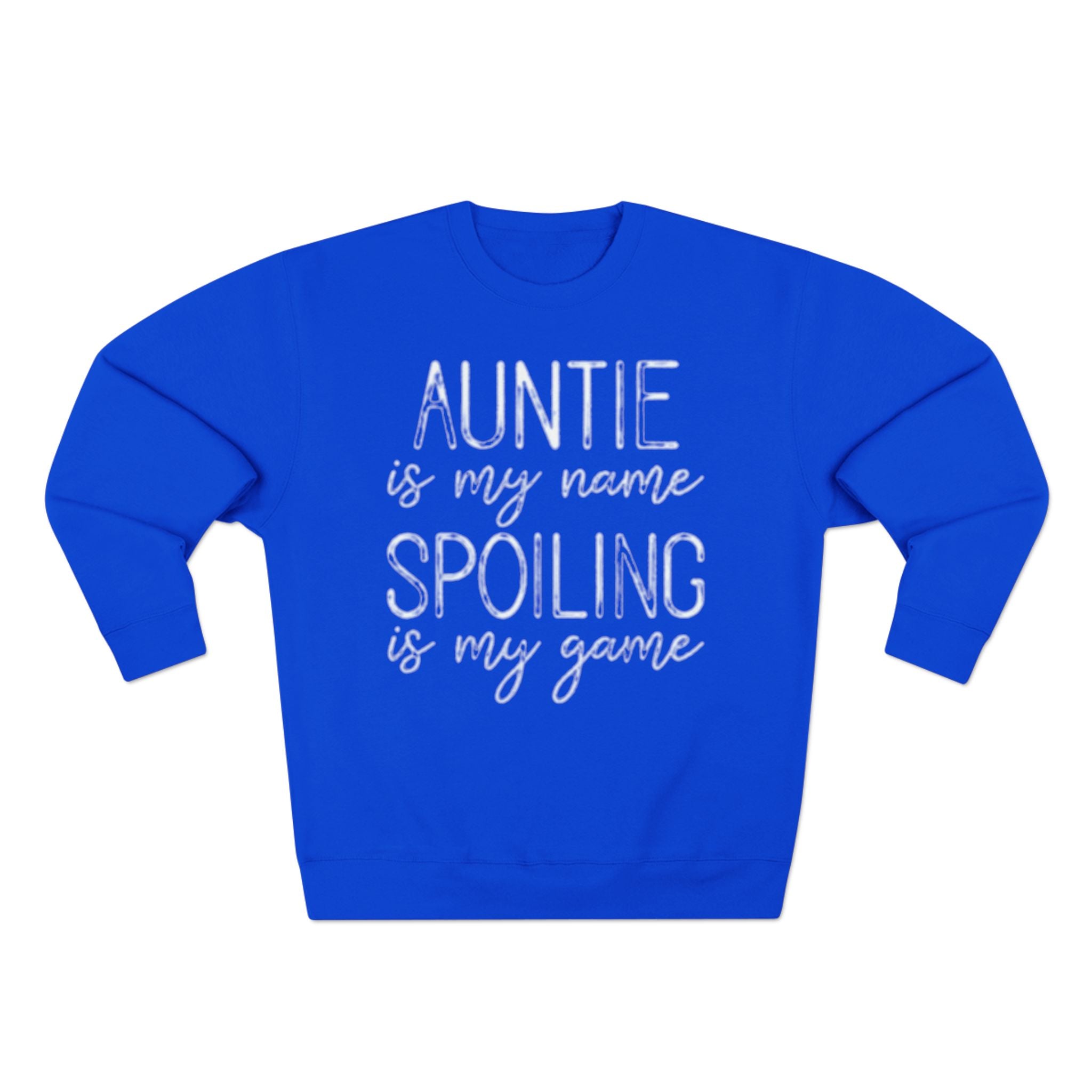 Auntie Is My Name, Spoiling Is My Game Sweatshirt