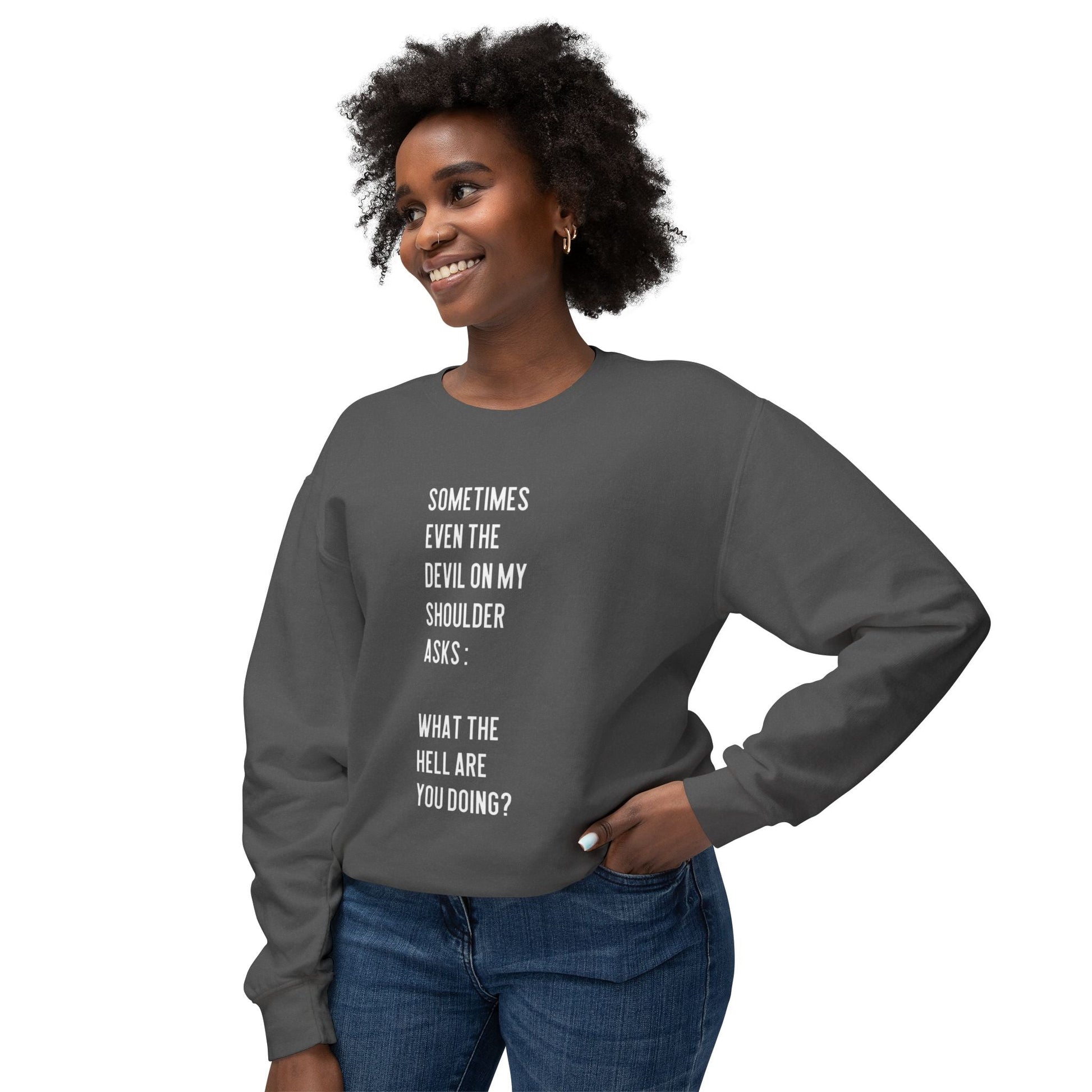 Cheerful Quote Sweatshirt - Funny Gift for Friends, Casual Comfort Wear, Perfect for Birthdays & Holidays, Light - hearted Apparel - Metamorphosis Creations