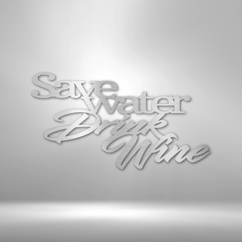 Drink Wine Quote - Steel Sign - Metamorphosis Creations