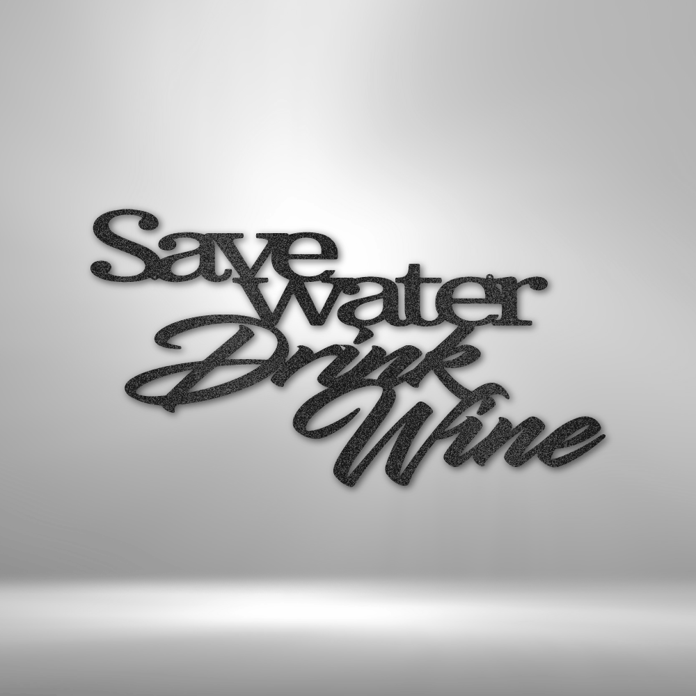 Drink Wine Quote - Steel Sign - Metamorphosis Creations
