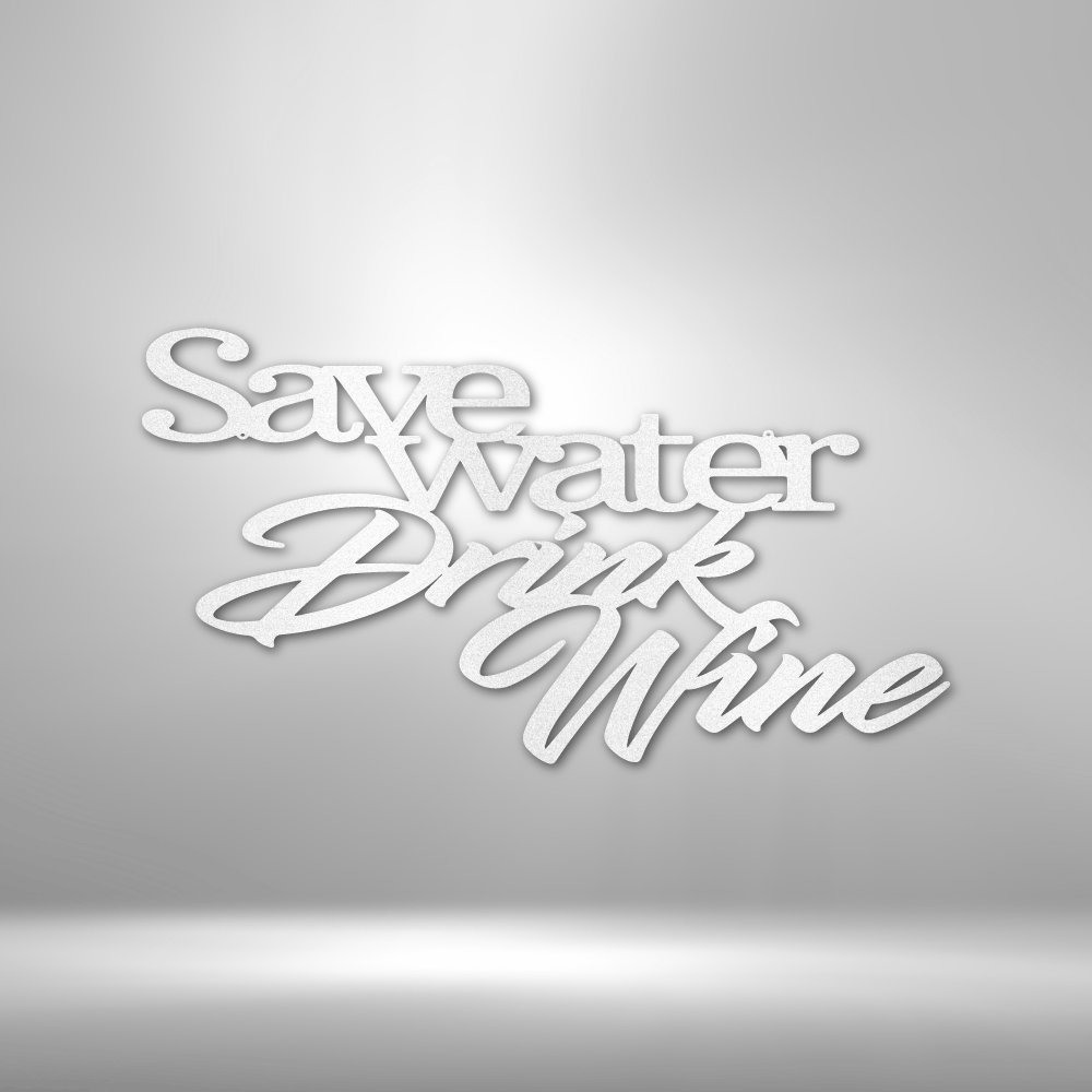 Drink Wine Quote - Steel Sign - Metamorphosis Creations