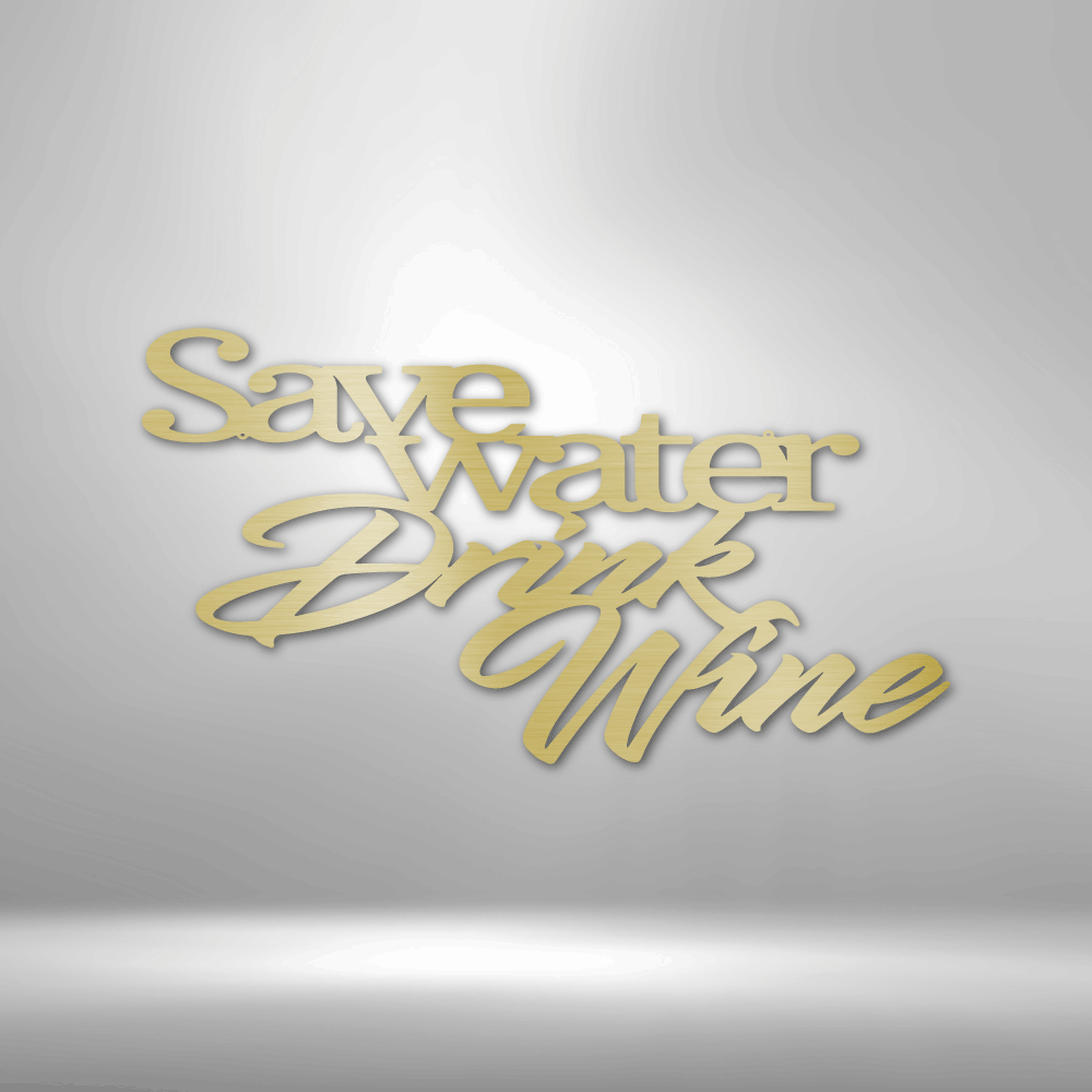 Drink Wine Quote - Steel Sign - Metamorphosis Creations