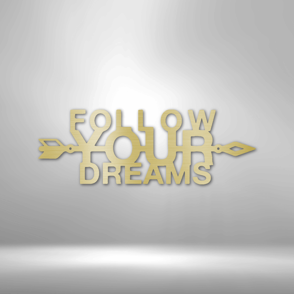 Follow Your Dreams - Steel Sign - Metamorphosis Creations