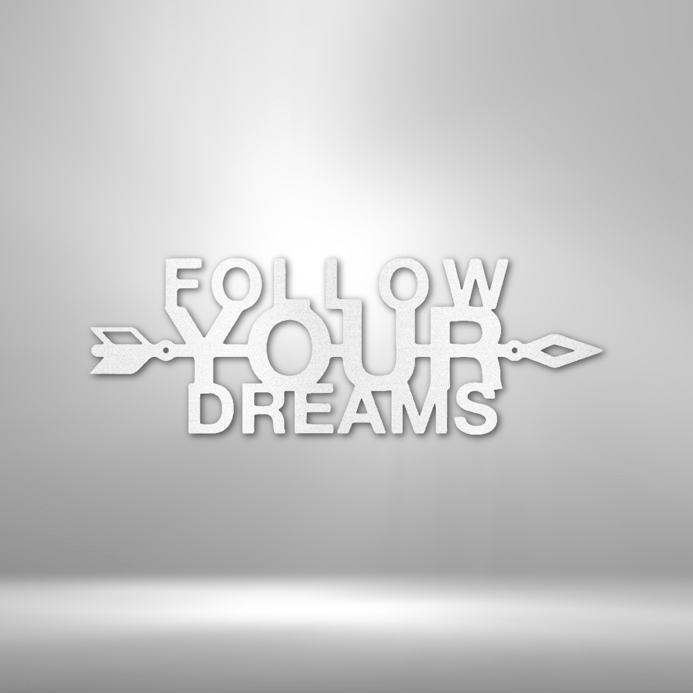 Follow Your Dreams - Steel Sign - Metamorphosis Creations