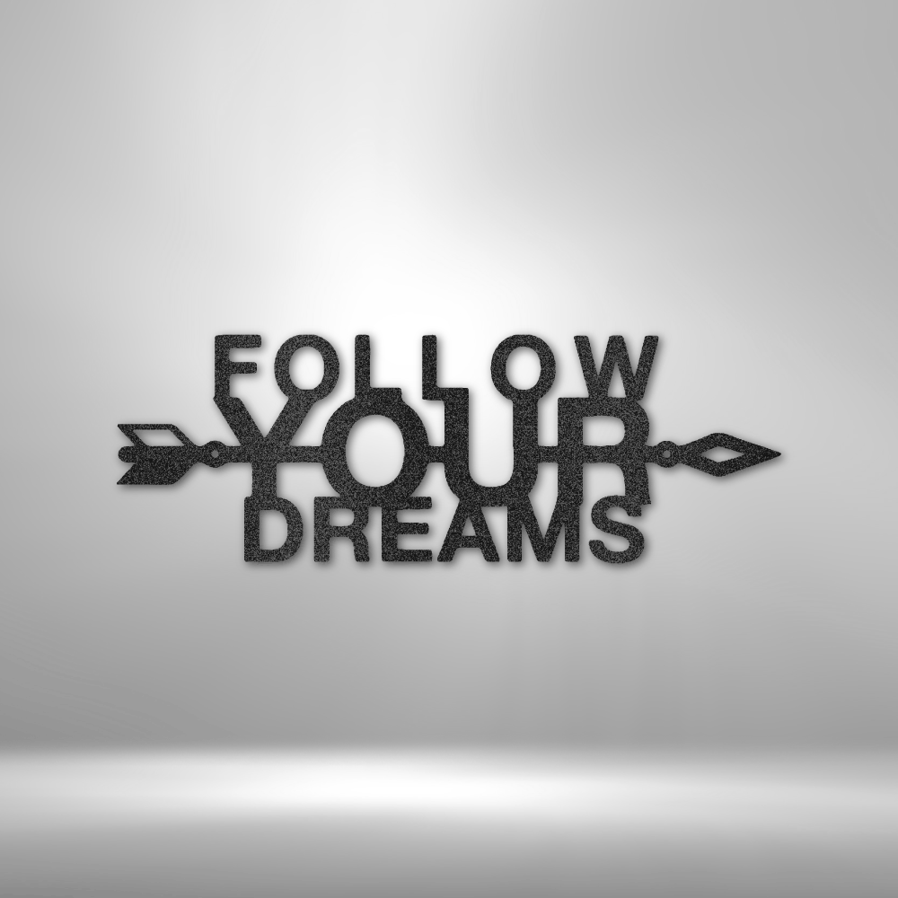 Follow Your Dreams - Steel Sign - Metamorphosis Creations