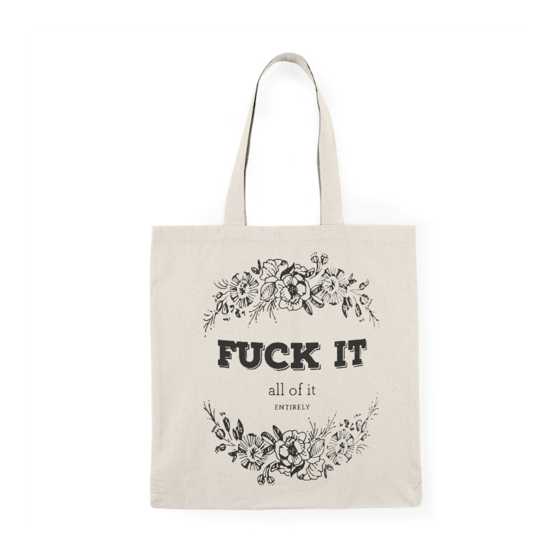 Funny Floral Tote Bag with Quote, Eco - Friendly Shopping Bag, Gift for Friends, Sustainable Beach Bag, Natural Canvas Bag - Metamorphosis Creations