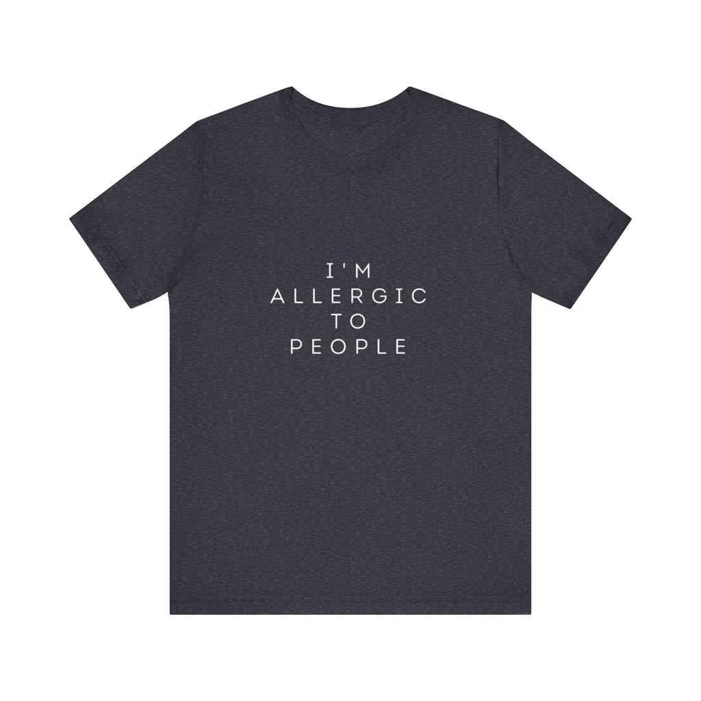 Funny Graphic Tee, Unisex Allergy Humor Shirt, Introvert Gift, Casual Wear, Quirky T-Shirt - Metamorphosis Creations