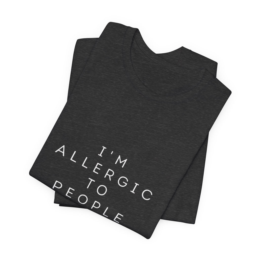 Funny Graphic Tee, Unisex Allergy Humor Shirt, Introvert Gift, Casual Wear, Quirky T-Shirt - Metamorphosis Creations