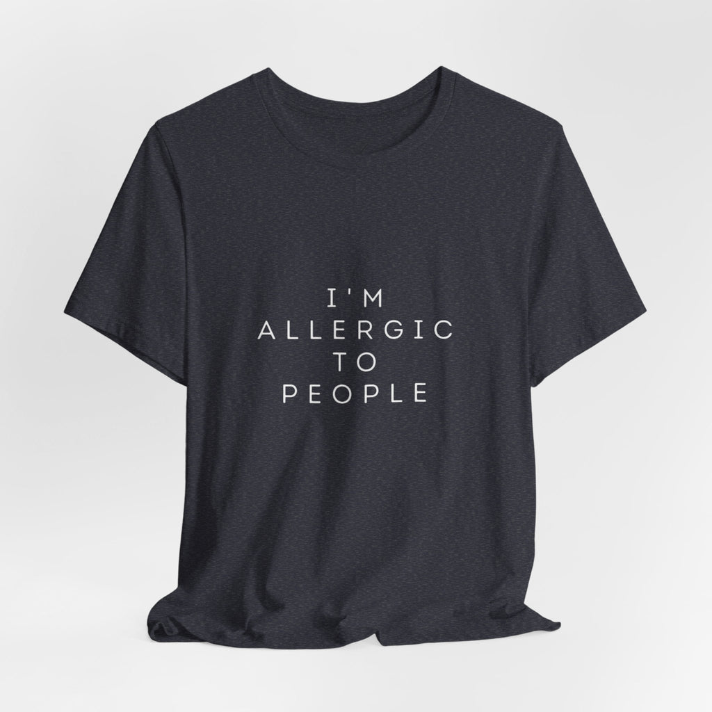 Funny Graphic Tee, Unisex Allergy Humor Shirt, Introvert Gift, Casual Wear, Quirky T-Shirt - Metamorphosis Creations