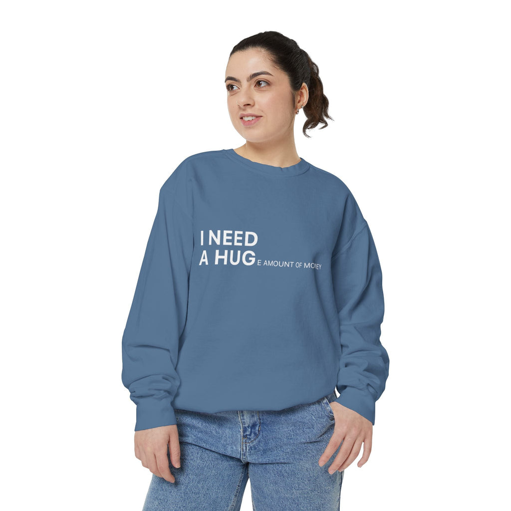 I Need A Hug Sweatshirt, Cozy Garment - Dyed Unisex Crew, Cute Gift for Friends, Warm Layer for Any Occasion, Perfect for Birthdays - Metamorphosis Creations