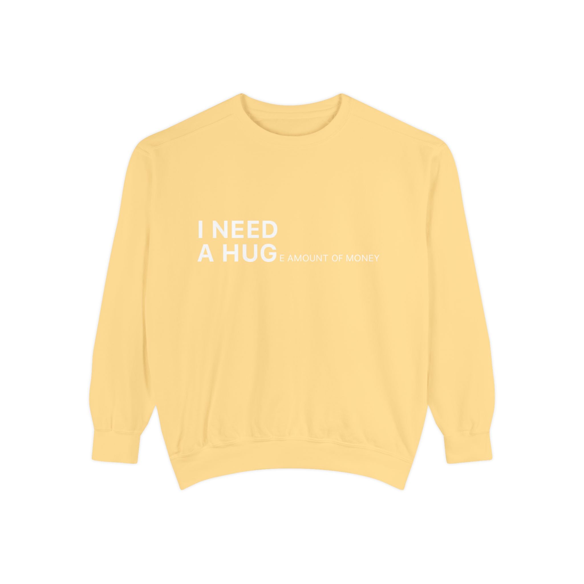 I Need A Hug Sweatshirt, Cozy Garment - Dyed Unisex Crew, Cute Gift for Friends, Warm Layer for Any Occasion, Perfect for Birthdays - Metamorphosis Creations