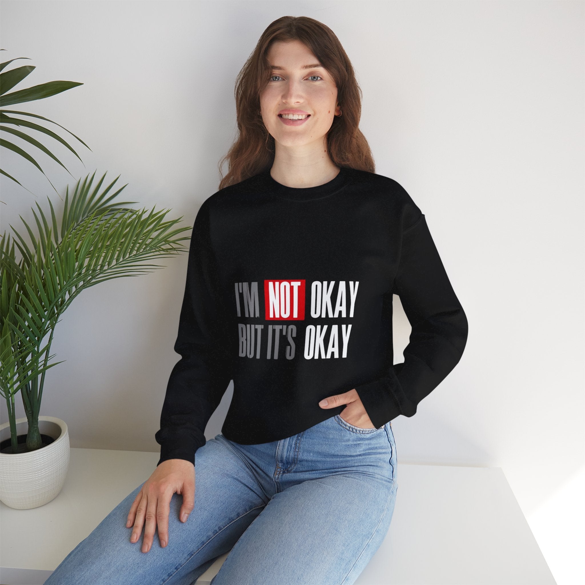 I'm Not Okay Sweatshirt, Cozy Unisex Crewneck, Mental Health Awareness Gift, Casual Outfit, Supportive Apparel - Metamorphosis Creations