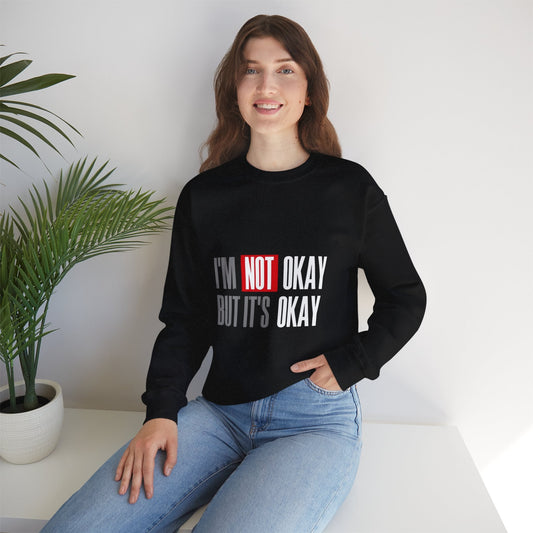 I'm Not Okay Sweatshirt, Cozy Unisex Crewneck, Mental Health Awareness Gift, Casual Outfit, Supportive Apparel - Metamorphosis Creations