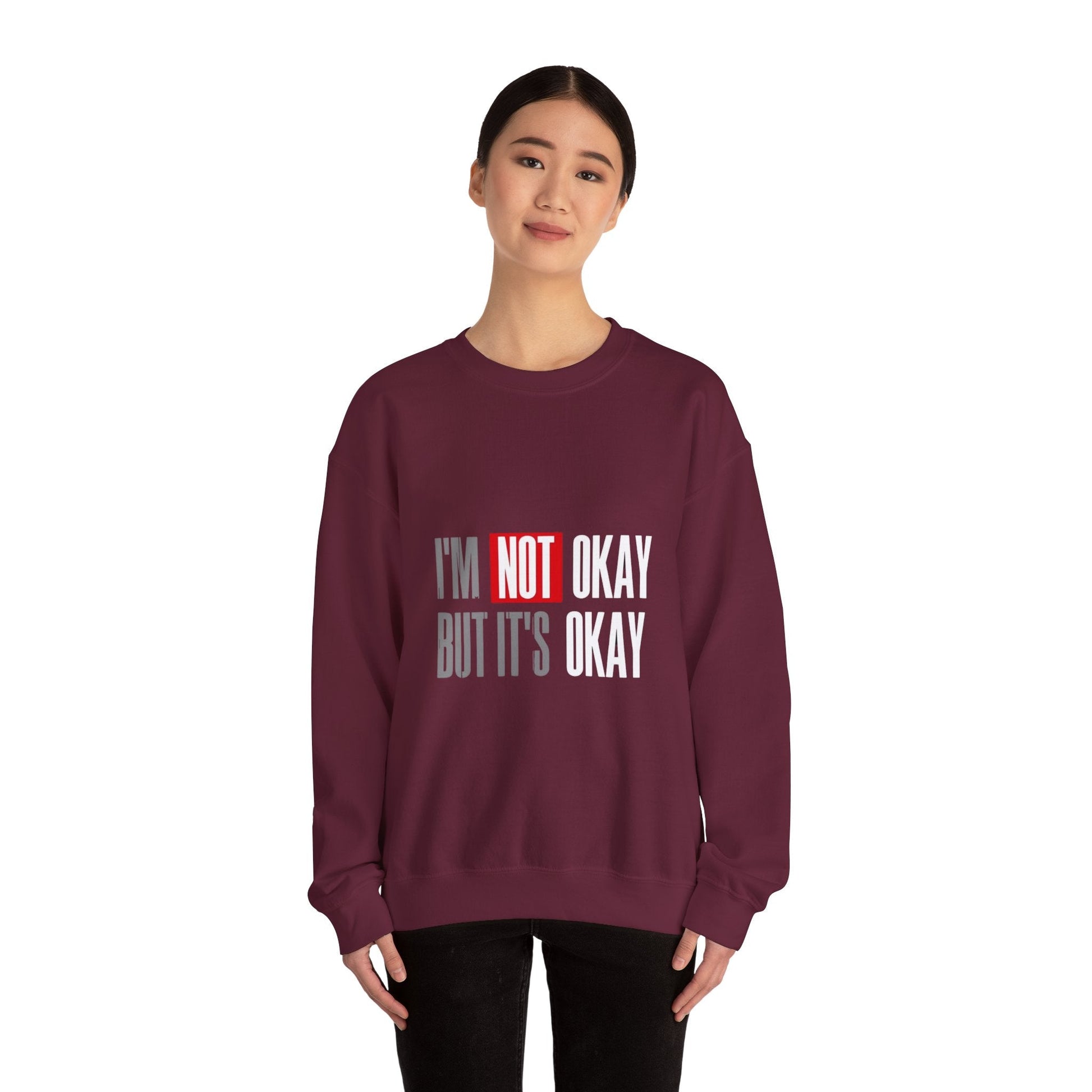 I'm Not Okay Sweatshirt, Cozy Unisex Crewneck, Mental Health Awareness Gift, Casual Outfit, Supportive Apparel - Metamorphosis Creations