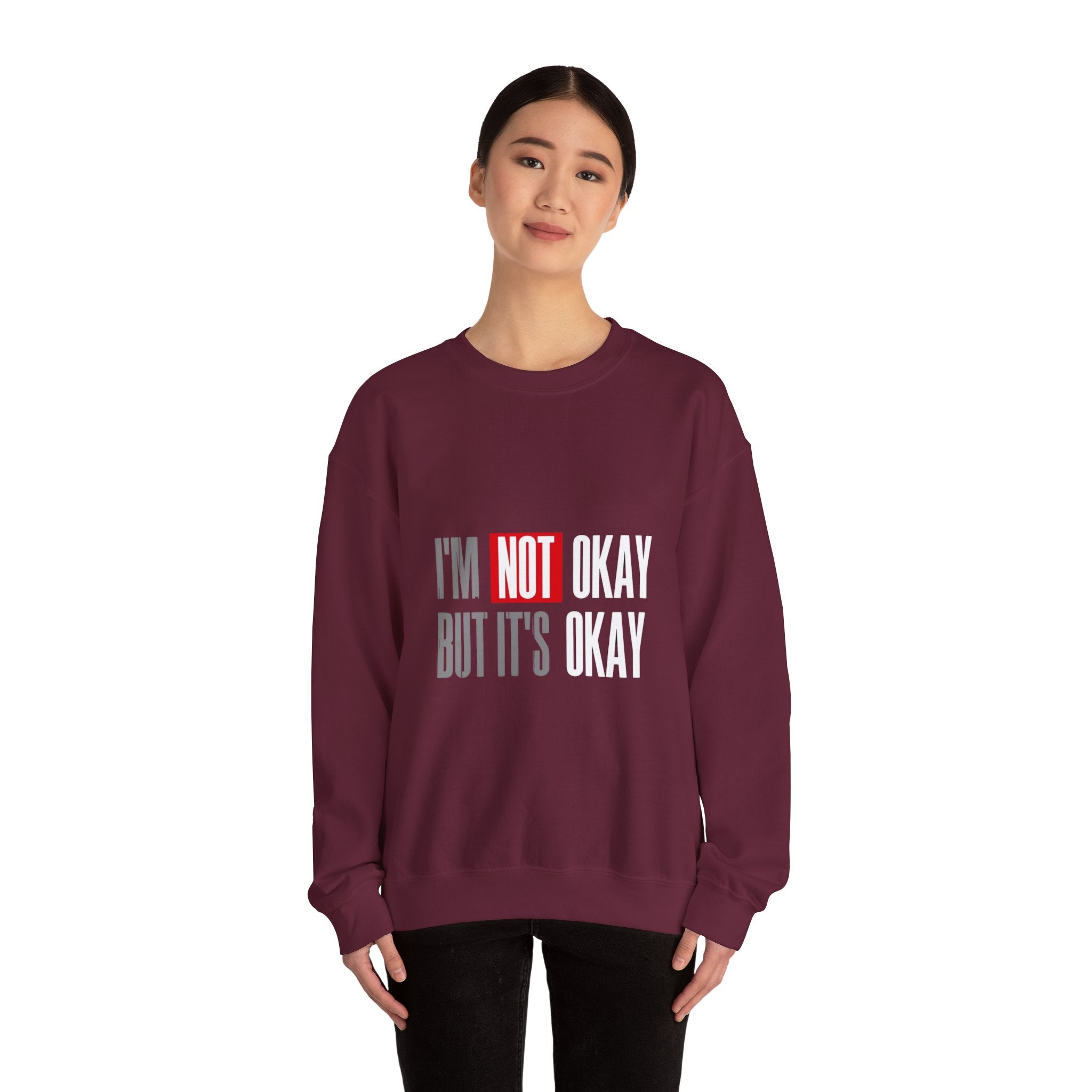I'm Not Okay Sweatshirt, Cozy Unisex Crewneck, Mental Health Awareness Gift, Casual Outfit, Supportive Apparel - Metamorphosis Creations