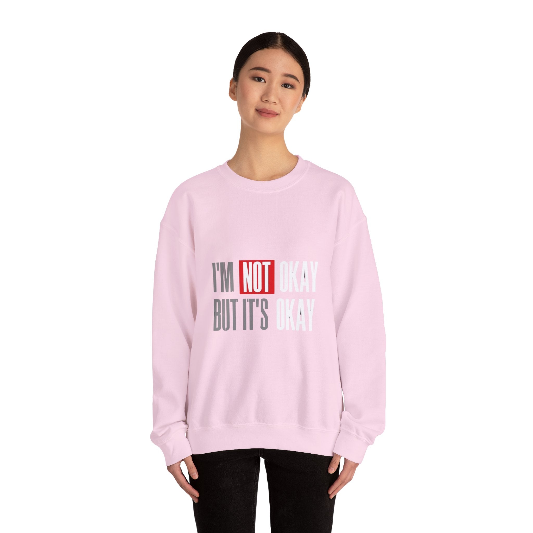 I'm Not Okay Sweatshirt, Cozy Unisex Crewneck, Mental Health Awareness Gift, Casual Outfit, Supportive Apparel - Metamorphosis Creations