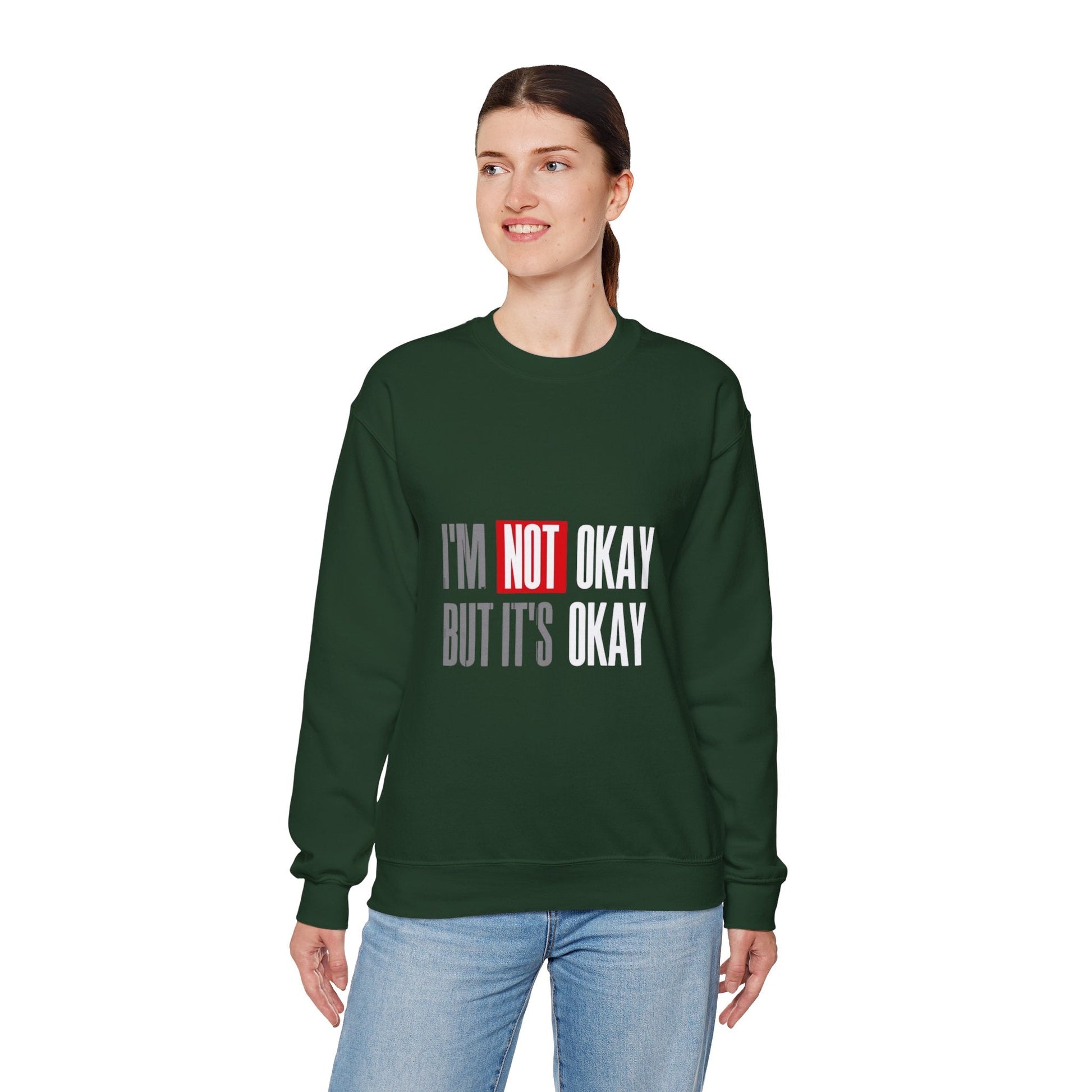 I'm Not Okay Sweatshirt, Cozy Unisex Crewneck, Mental Health Awareness Gift, Casual Outfit, Supportive Apparel - Metamorphosis Creations